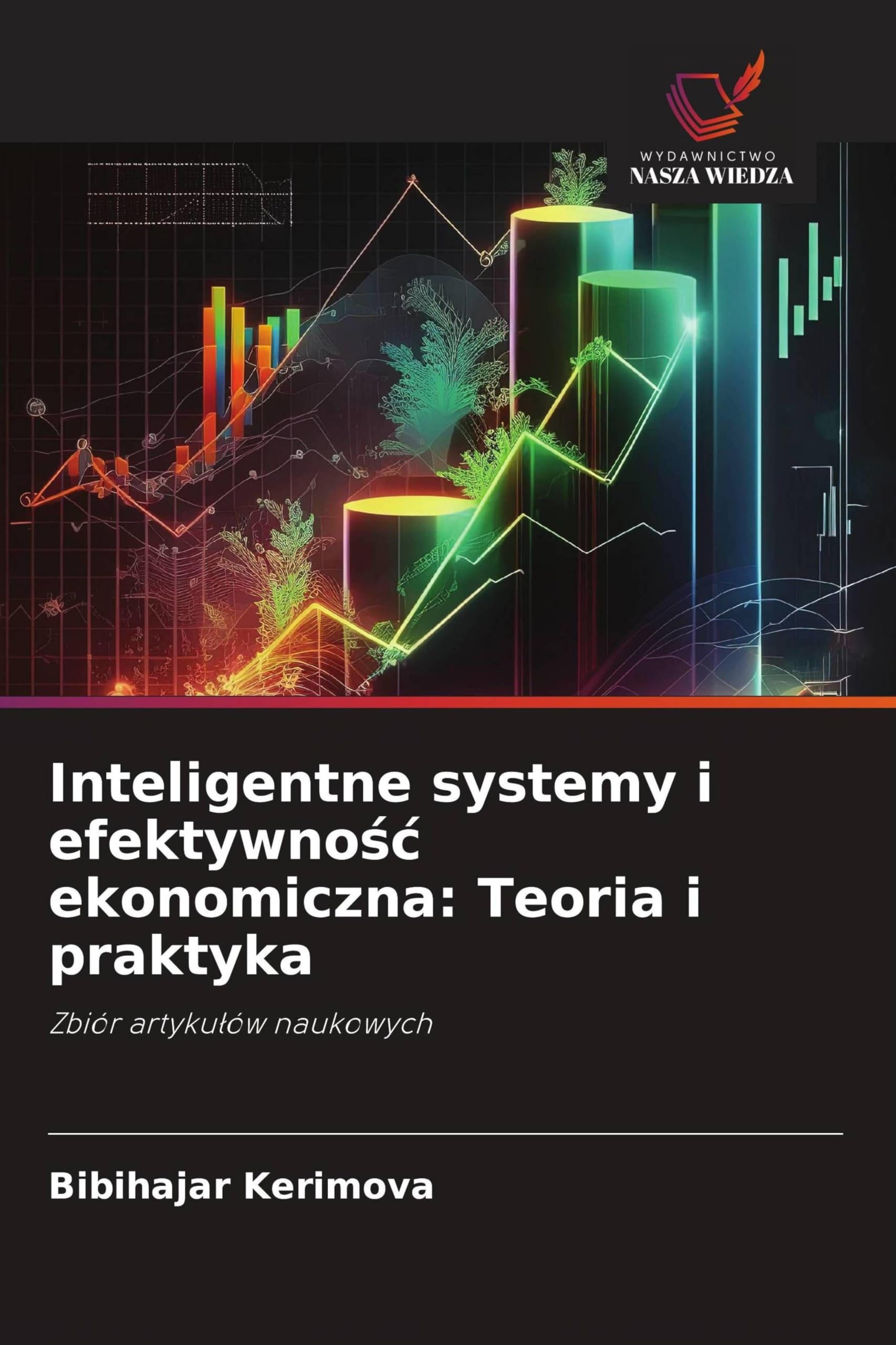 Inteligentne systemy i efektywnośc ekonomiczna: Teoria i praktyka