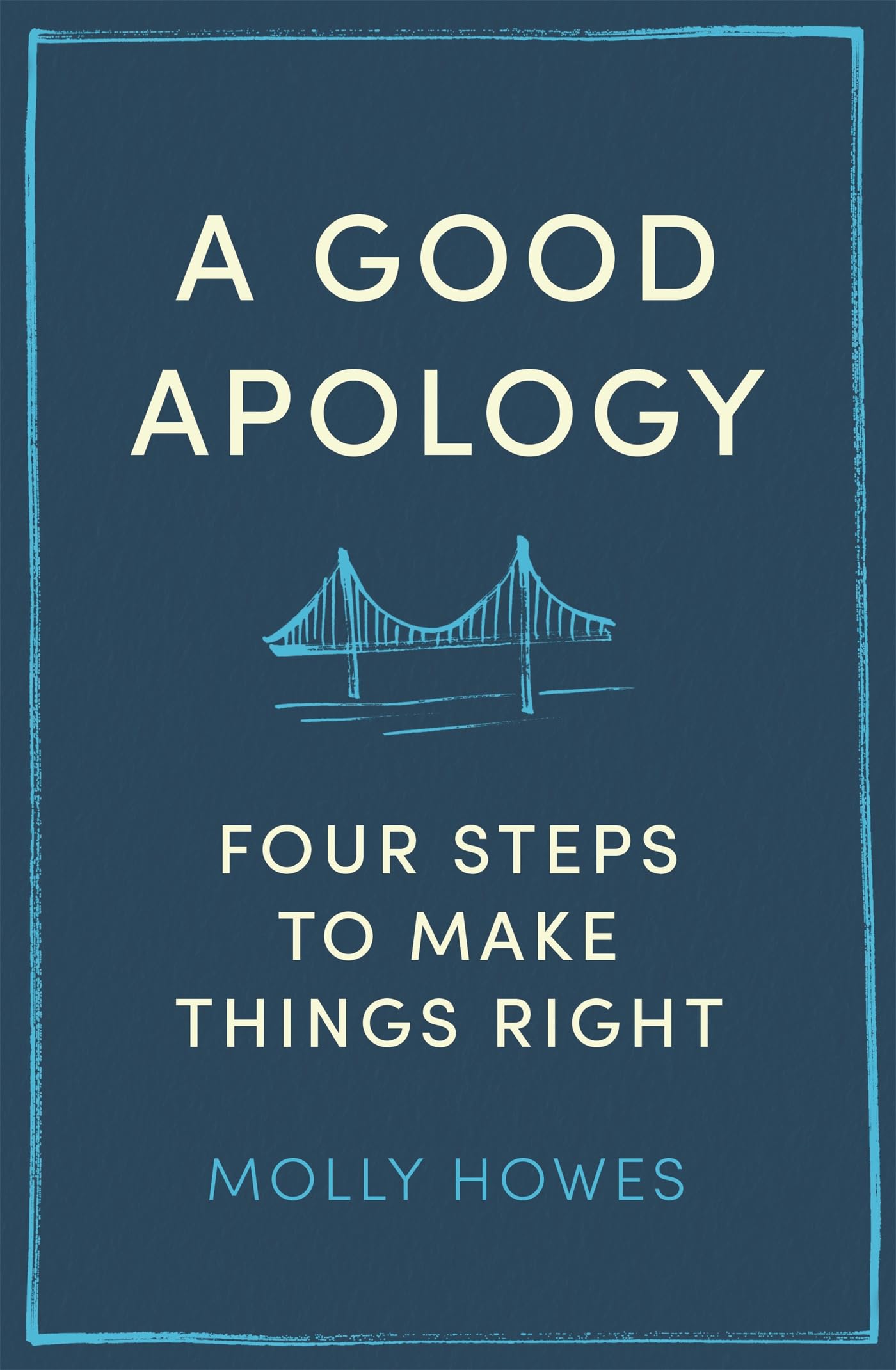A Good Apology Four steps to make things right by Molly Howes PhD PAPERBACK