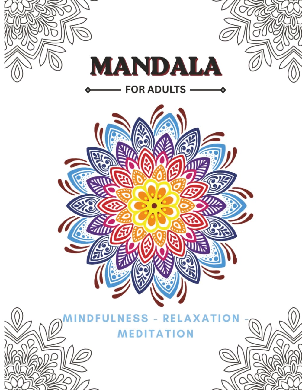 MANDALA FOR ADULTS: mindfulness - relaxation - meditation