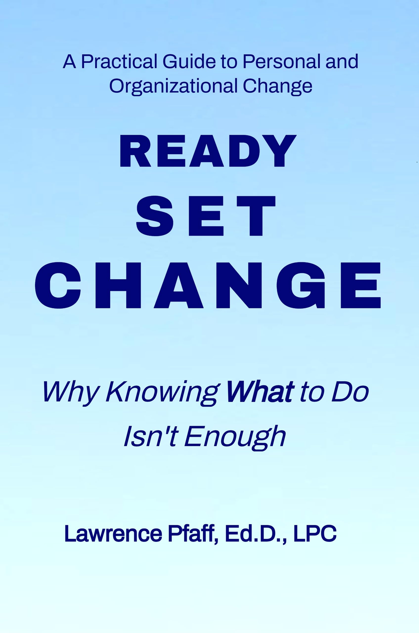Ready Set Change: Why Knowing What to Do Isn’t Enough