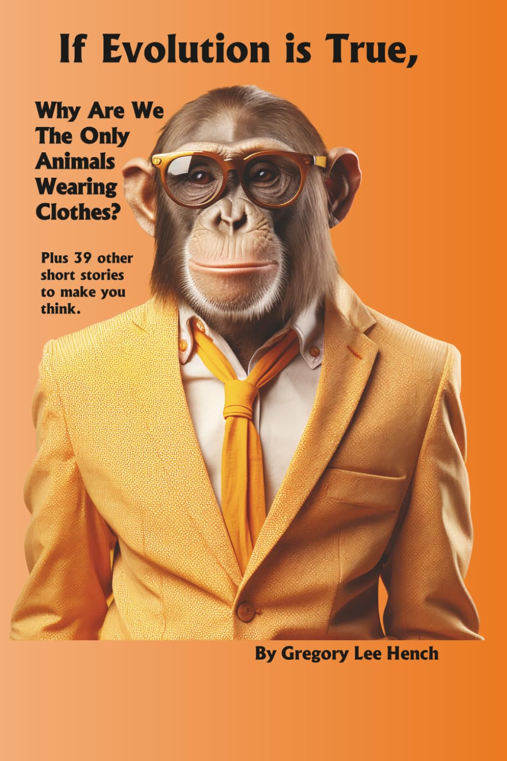 If Evolution is True: Why Are We the Only Animals Wearing Clothes?