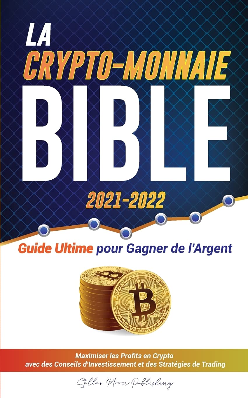 La Crypto Monnaie Bible 2021 2022 Guide Ultime Pour Gagner | Desertcart  Seychelles
