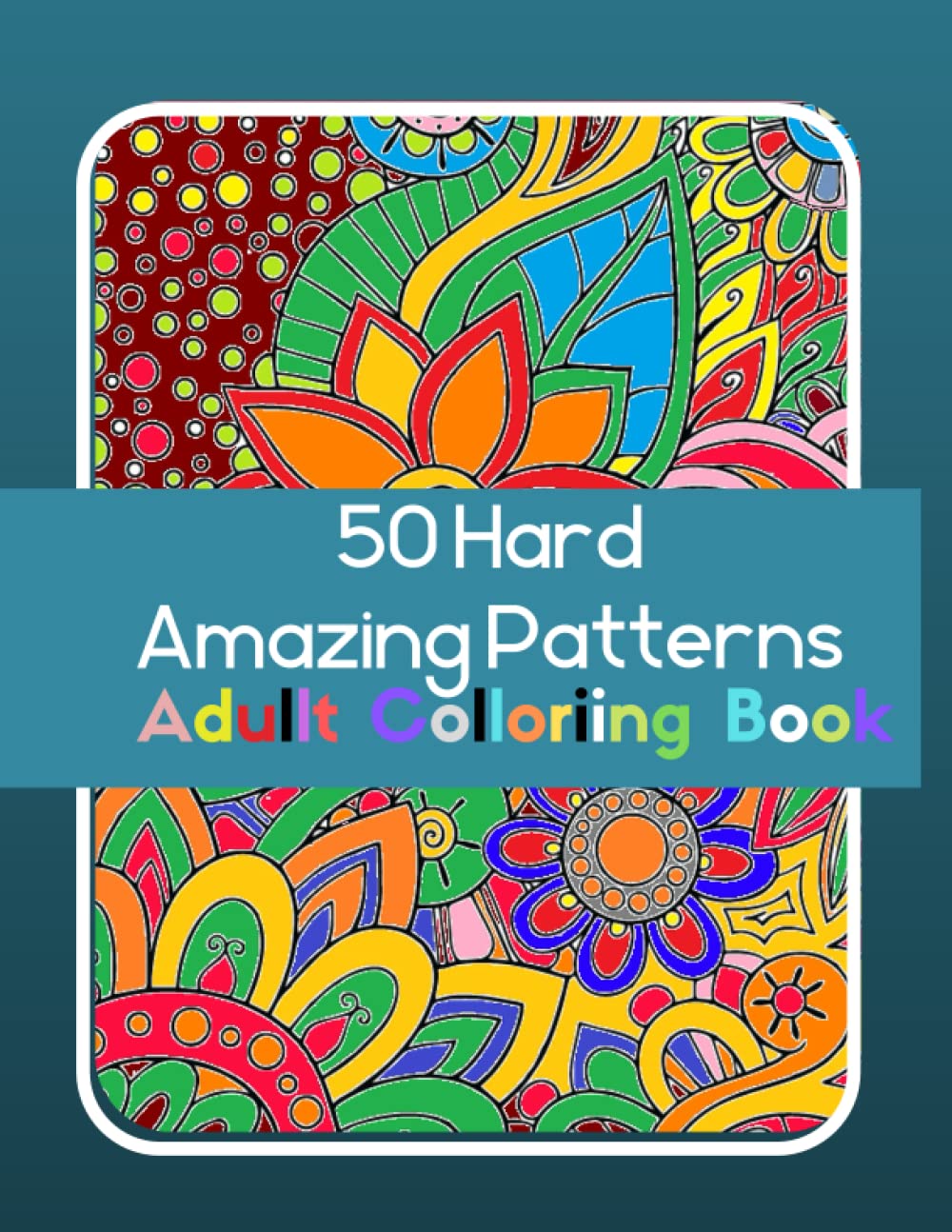 adulting coloring book: 50 Hard Amazing Patterns Adullt Coloring Book