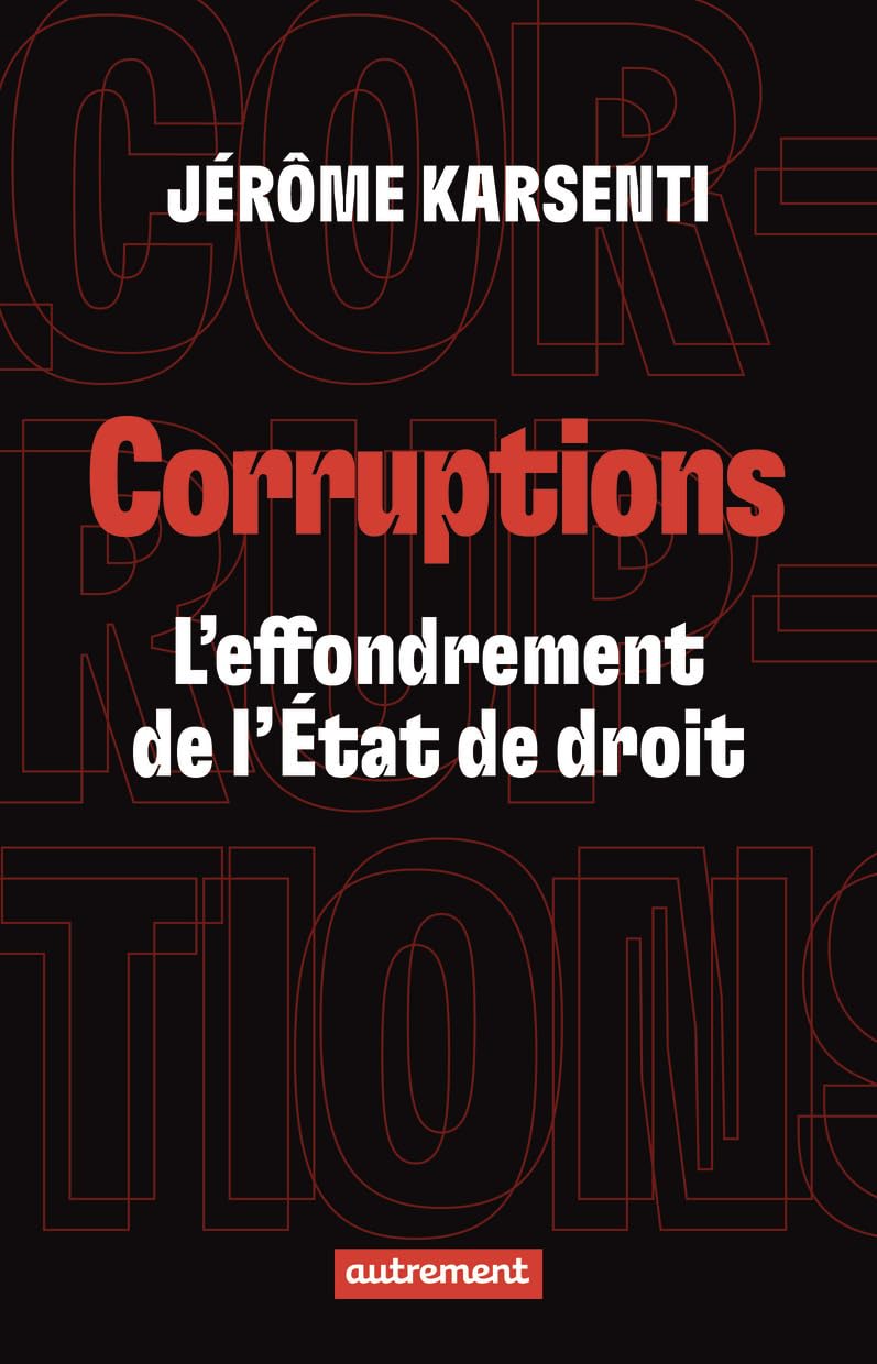 Corruptions: L'effondrement de l'État de droit