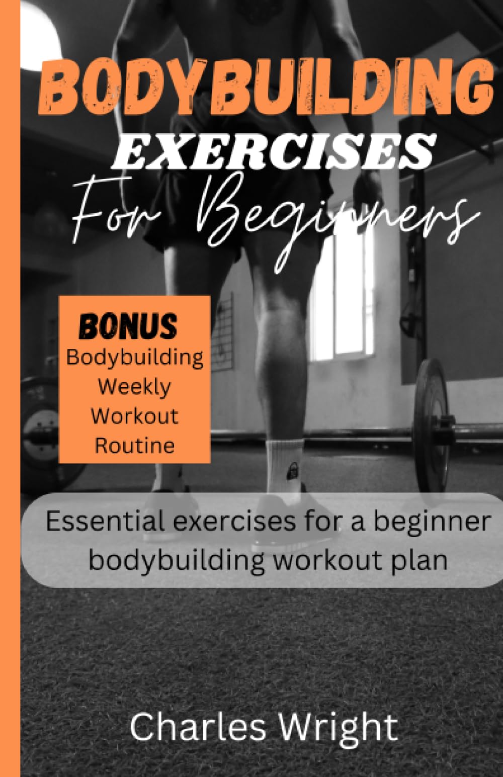 Bodybuilding Exercises For Beginners: Essential exercises for a beginner bodybuilding workout plan