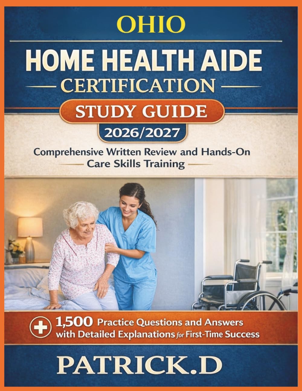 OHIO HOME HEALTH AIDE CERTIFICATION STUDY GUIDE: Comprehensive Written Review And Hands-On Care Skills Training