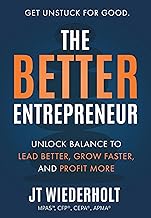 Cover of The Better Entrepreneur: Unlock Balance to Lead Better, Grow Faster, and Profit More