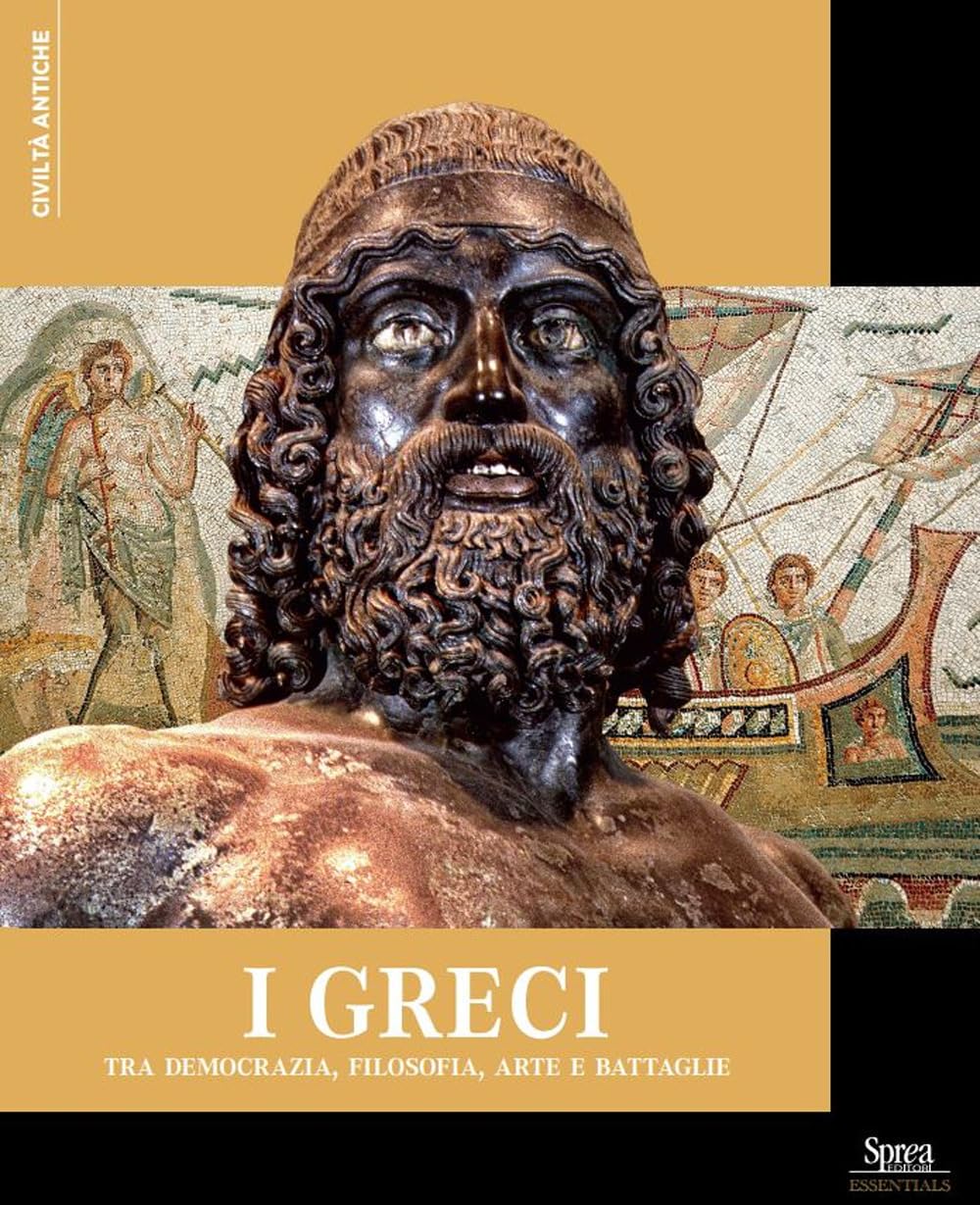 I Greci. Tra Democrazia, Filosofia, Arte E Battaglie - 4