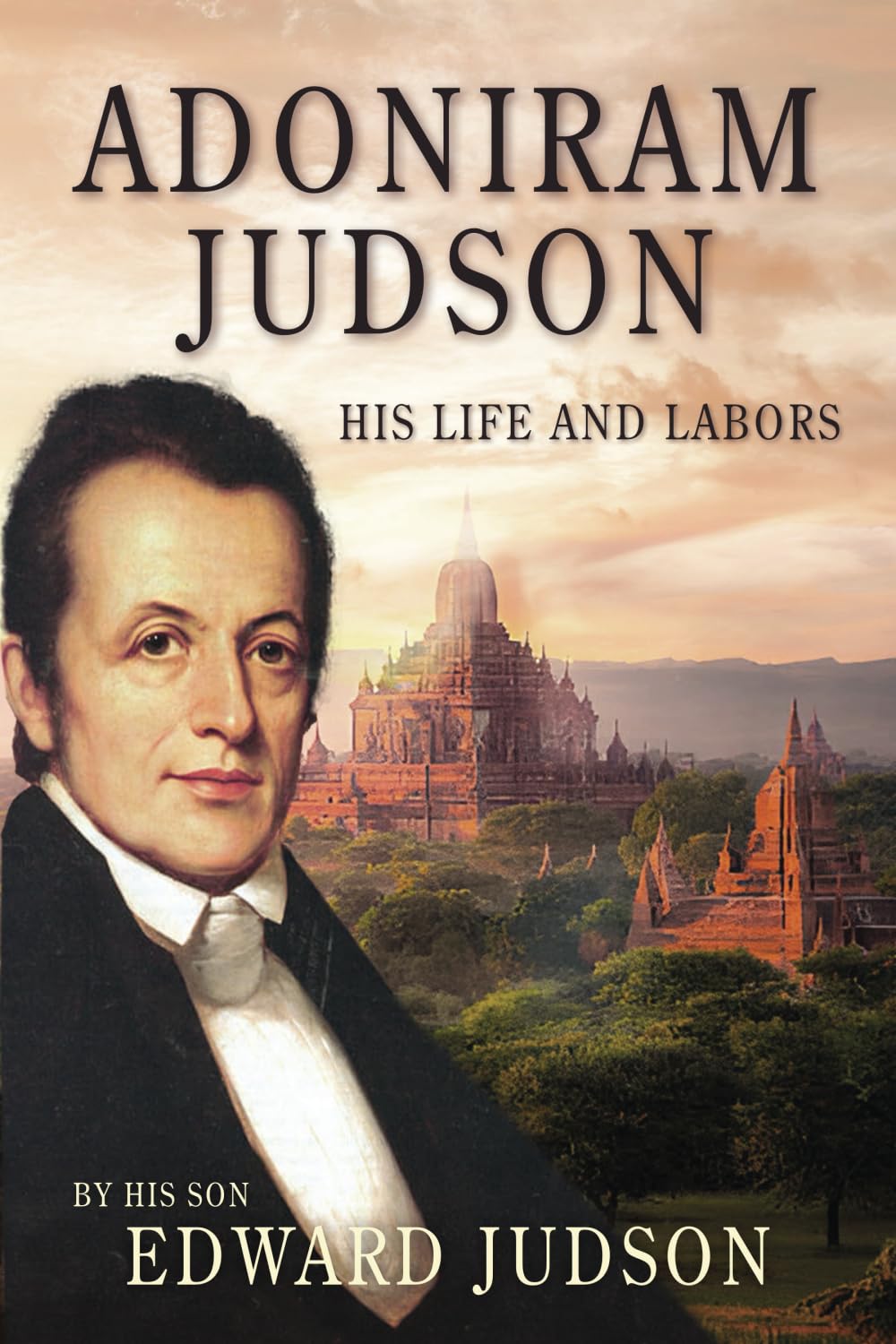 Adoniram Judson: His Life and Labors (Illustrated)