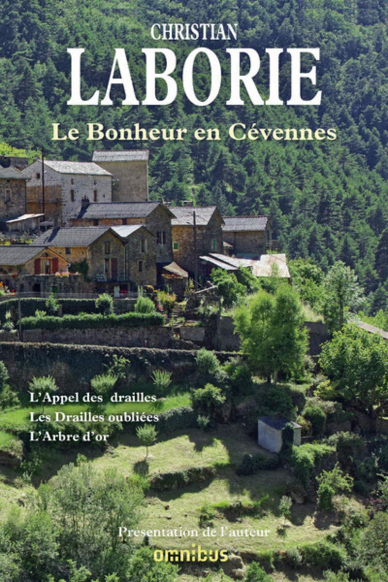 Le bonheur en Cévennes: L'Appel des drailles ; Les Drailles oubliées ; L'Arbre d'or