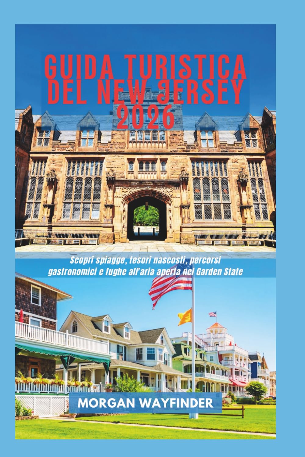 Guida turistica del New Jersey 2026: Scopri spiagge, tesori nascosti, percorsi gastronomici e fughe all'aria aperta nel Garden State (Wayfinder Journeys)
