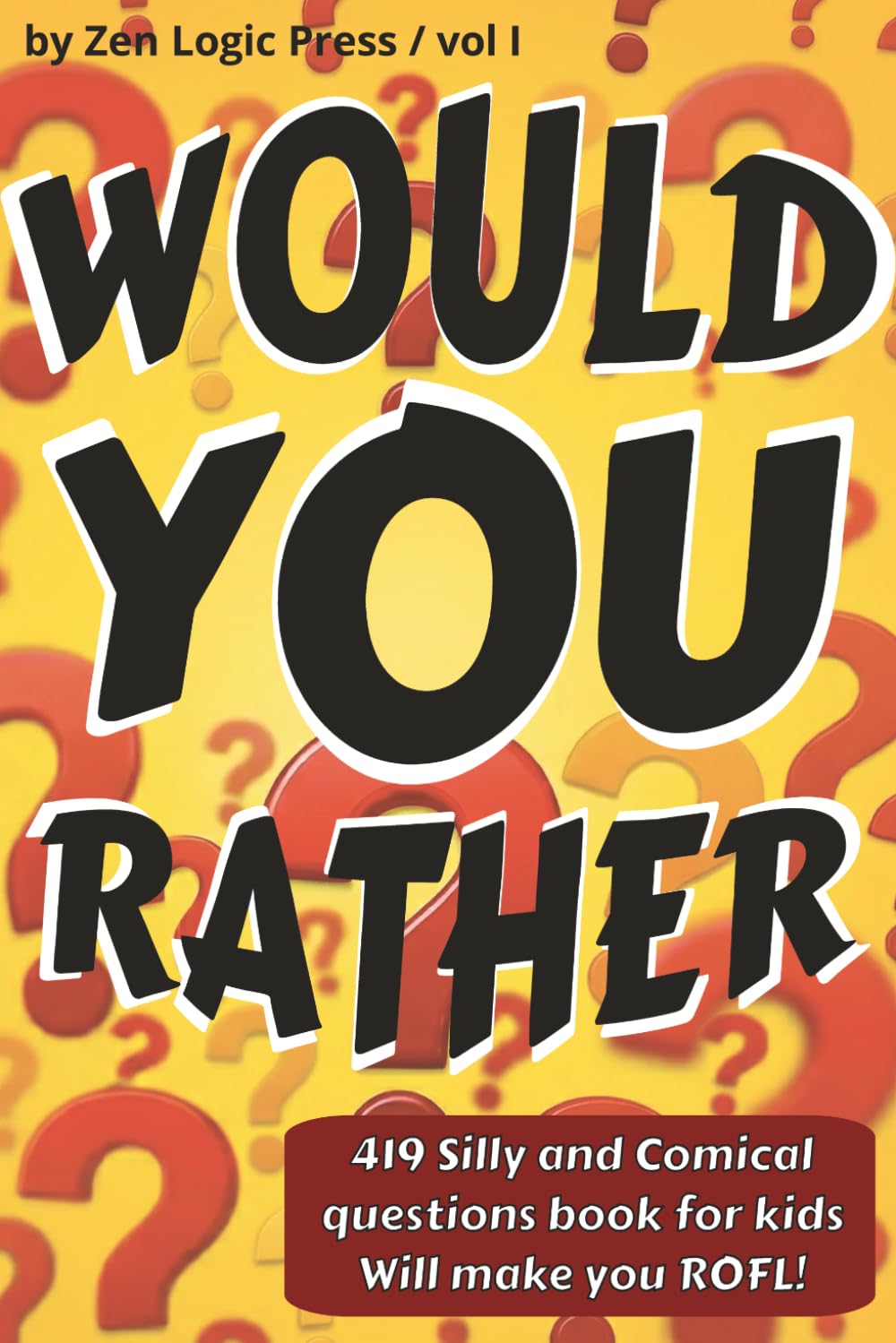 Would You Rather: 419 Silly and Comical questions book for kids Will make you ROFL!?!