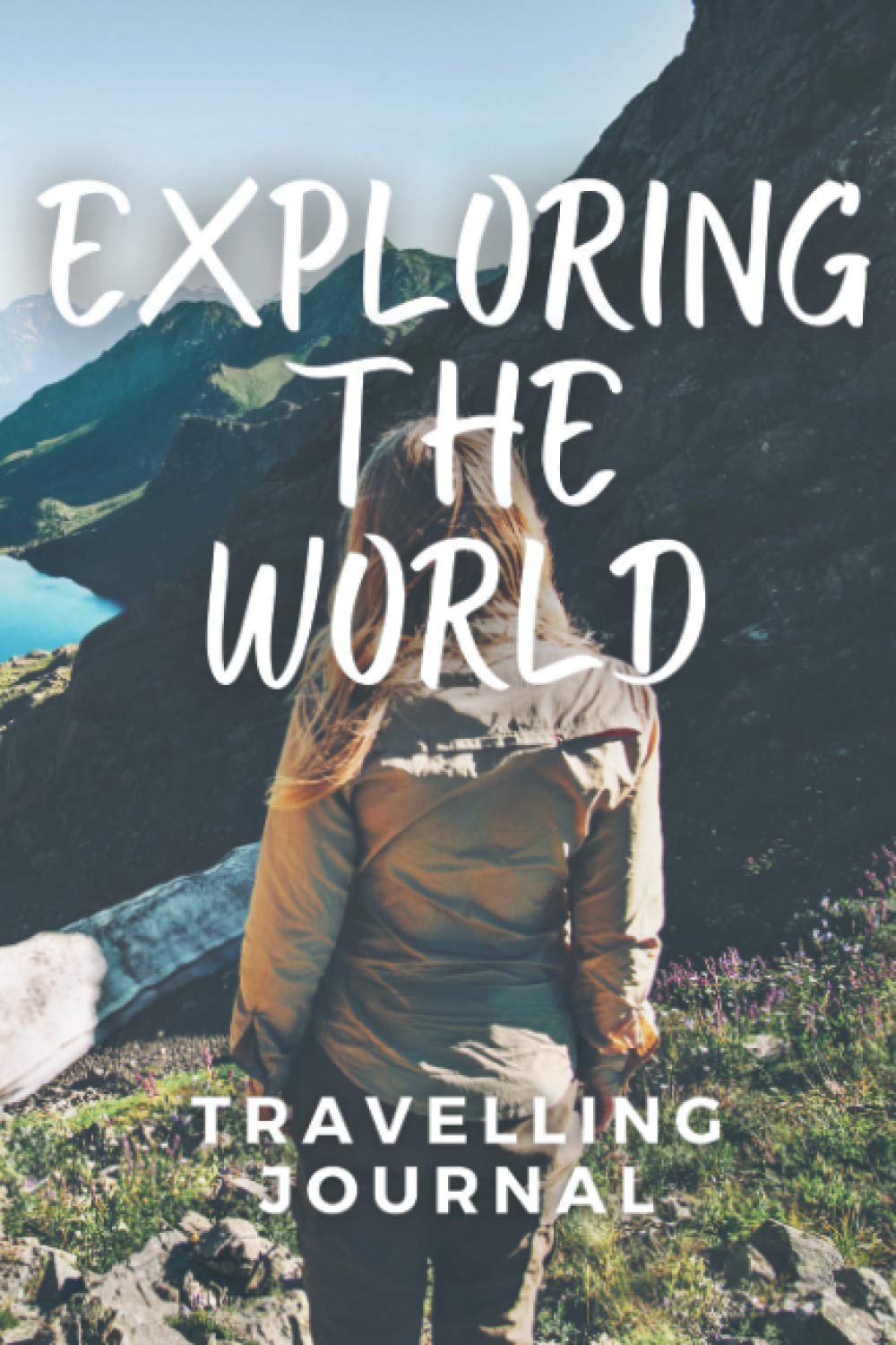 Exploring The World Travelling Journal: Travel Journal with World Info, Perfect for Gift for Travelling (or Holiday, Explore, Trip)