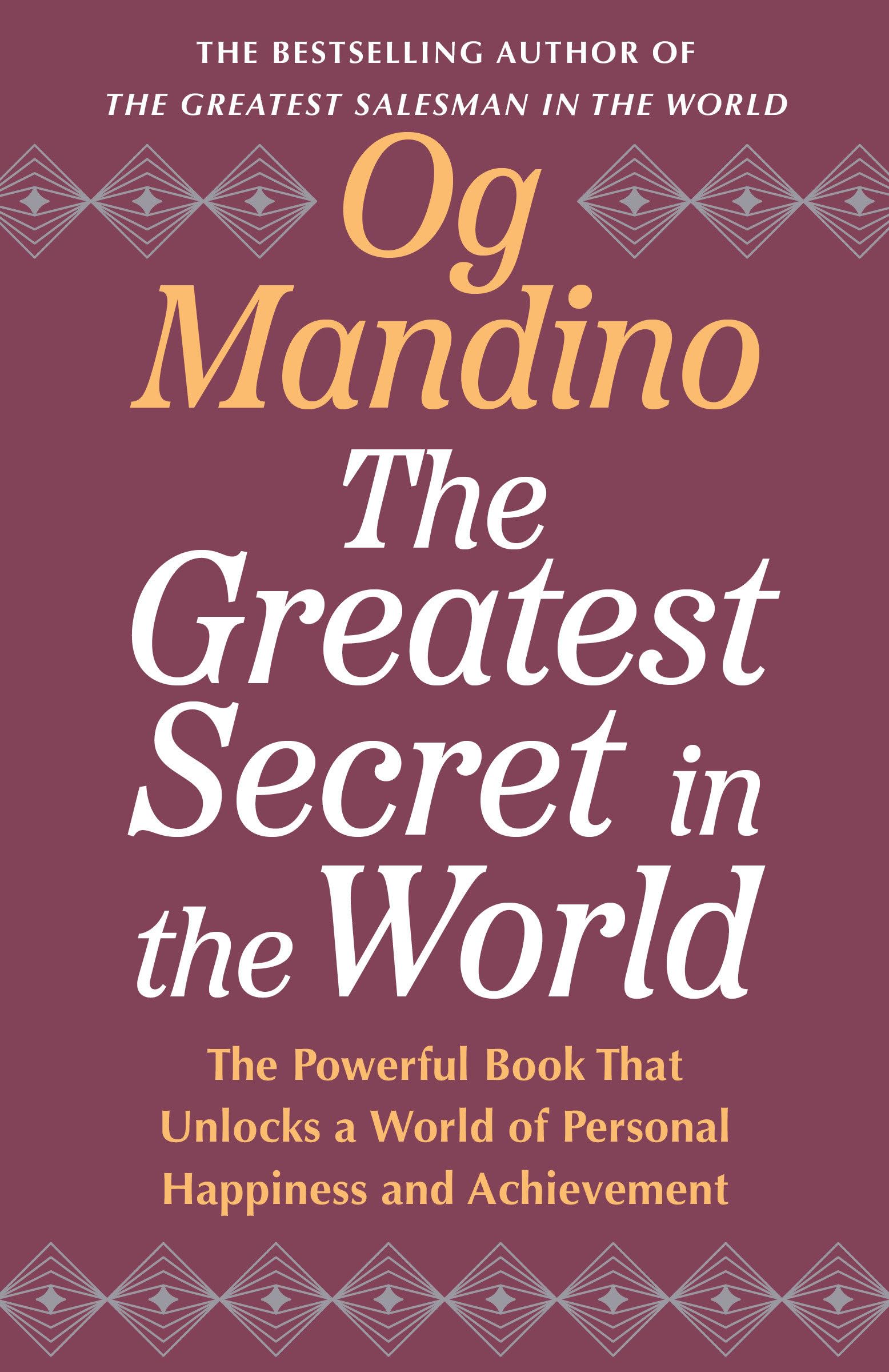 The Greatest Secret in the World: The Powerful Book that Unlocks a World of Personal Happiness and Achievement
