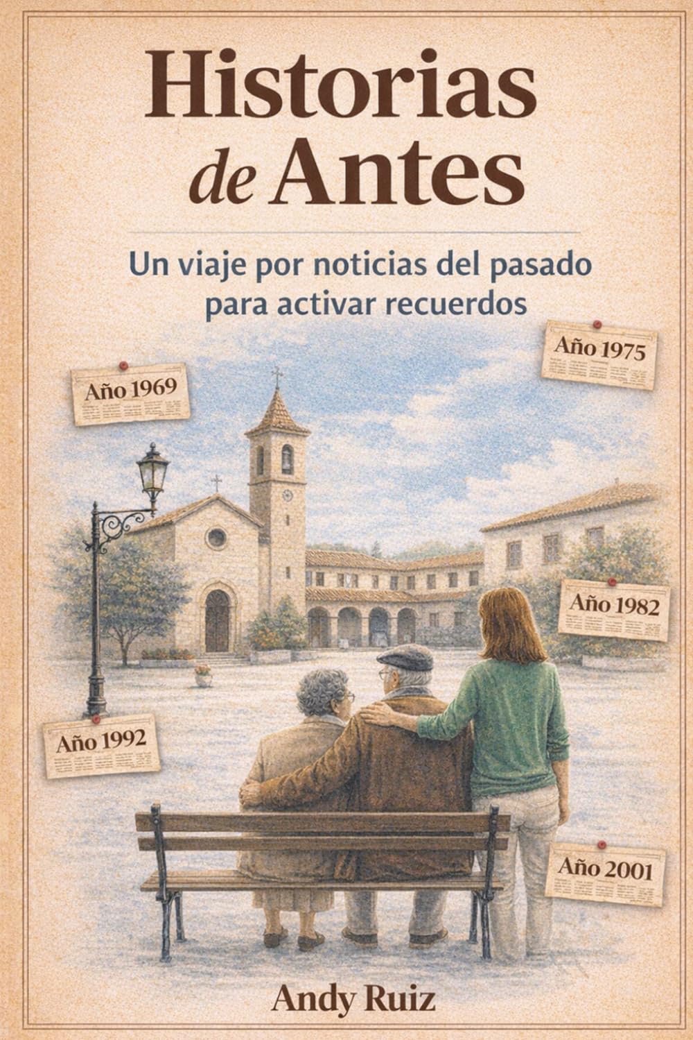 Historias de Antes: Noticias de la España de antes para ejercitar la memoria: lectura fácil en letra grande: 2 (Historias en Letra Grande)