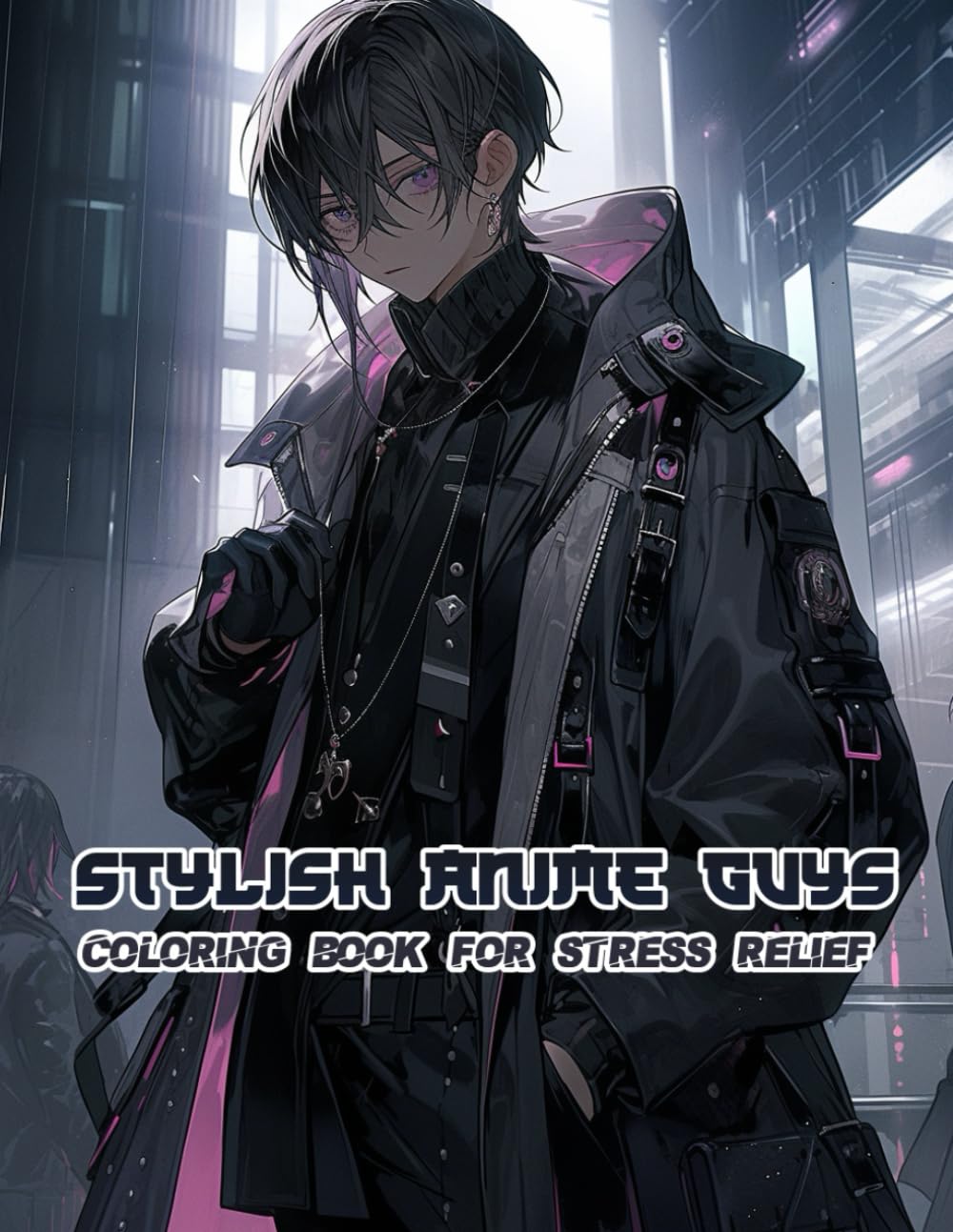 Stylish Anime Guys Coloring Book for Stress Relief: Dynamic but Relaxed Poses for a Fun and Chill Coloring Experience