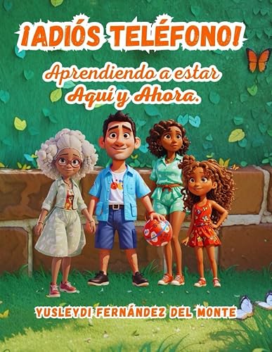 ¡Adiós teléfono!: Recorrido por temas tan importantes con la atención plena en el momento presente, la utilización adecuada de la tecnología y la gratitud.