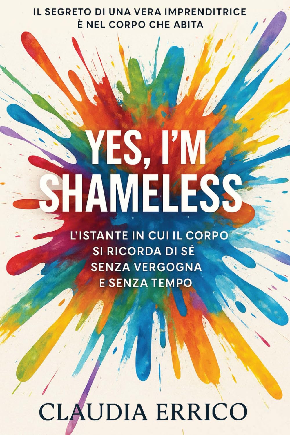 YES, I’M SHAMELESS: Il segreto di una vera imprenditrice è nel corpo che abita