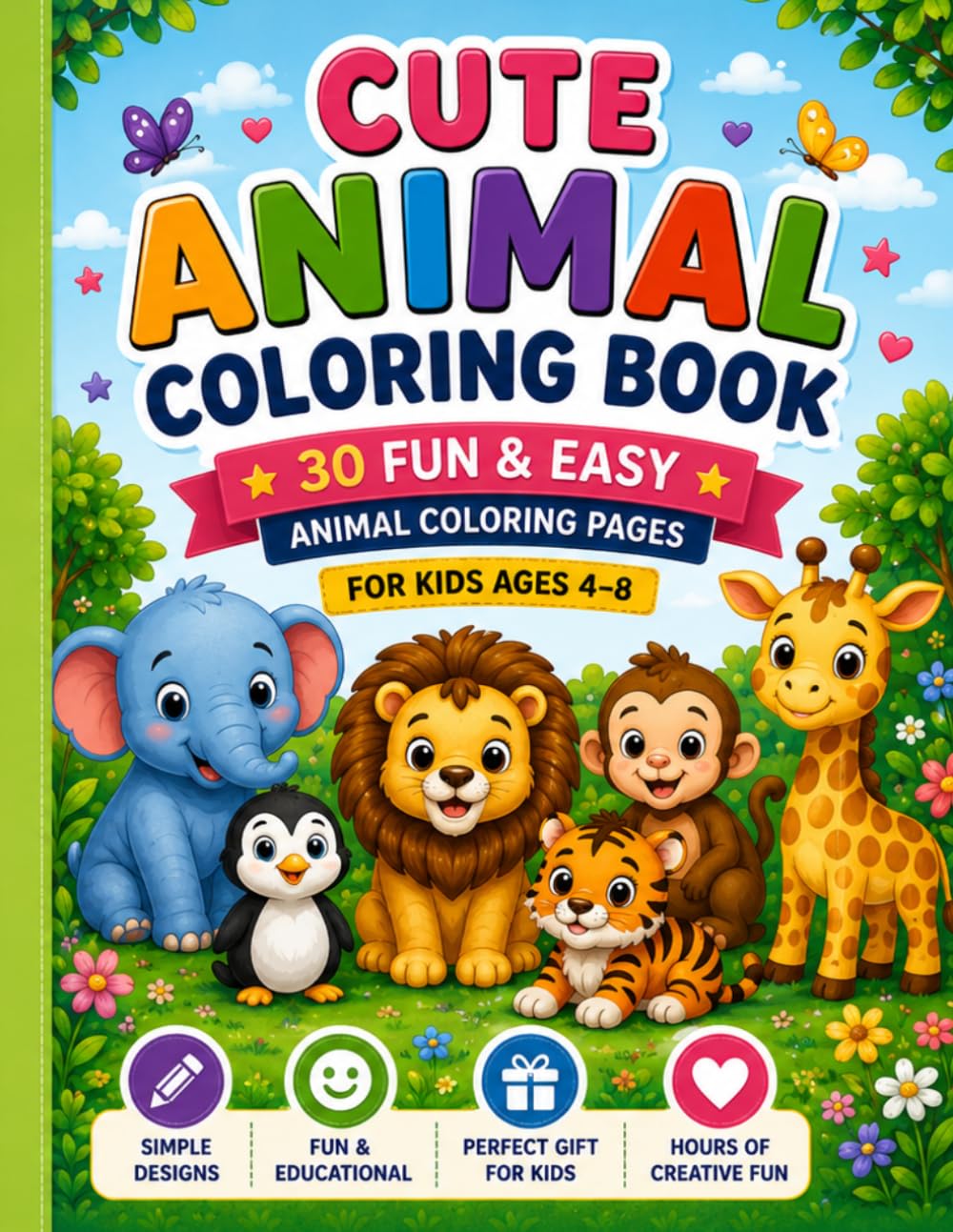 Cute Animal Coloring Book: 30 Fun & Easy Animal Coloring Pages for Kids Ages 4–8