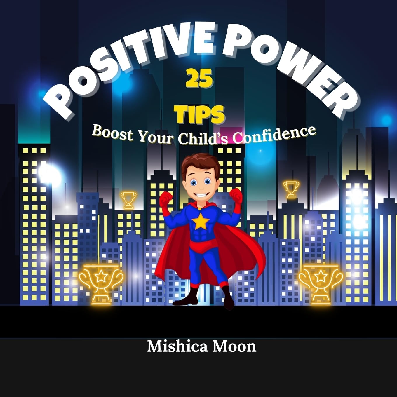 Positive Power: 25 Tips to Boost Your Child's Confidence