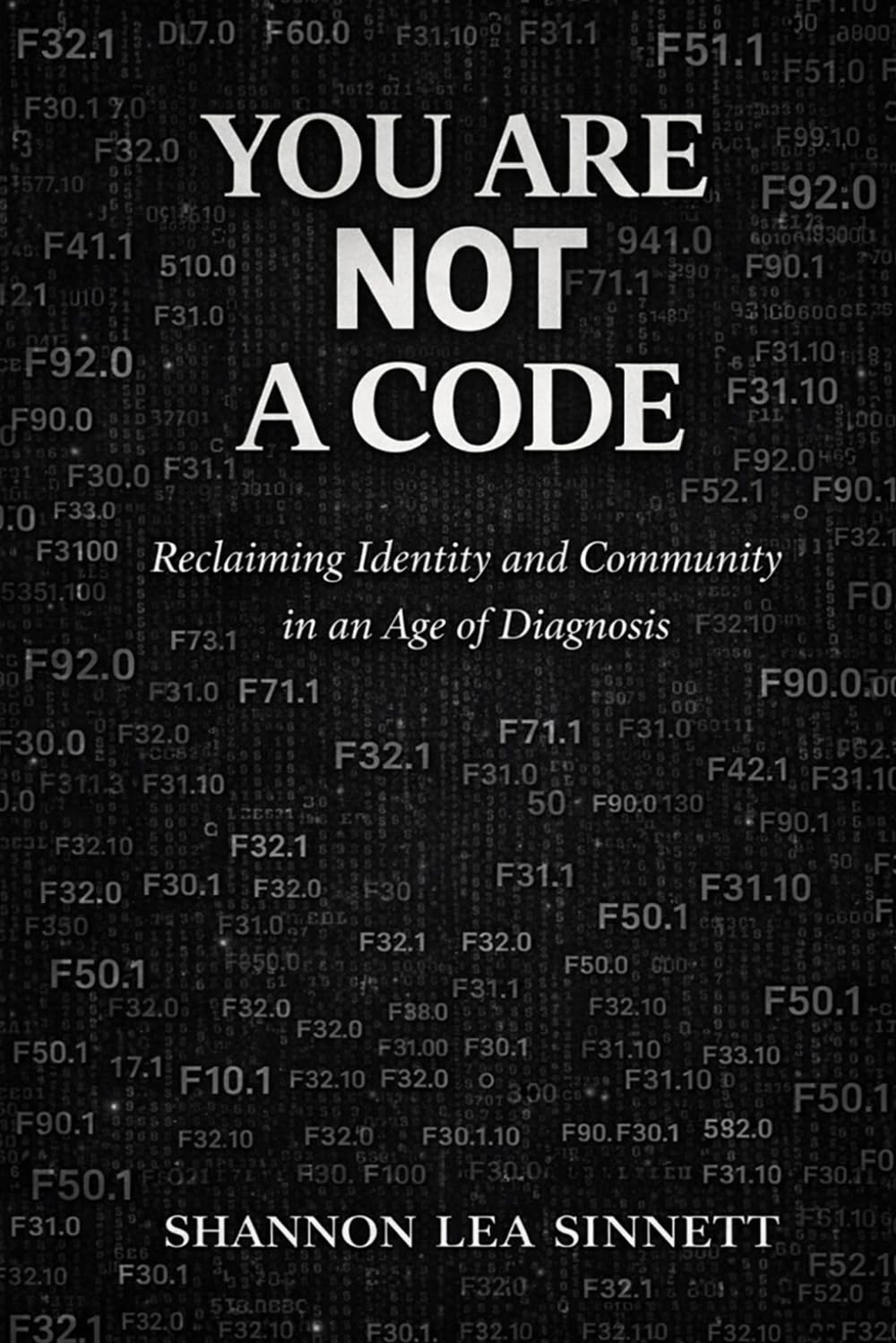YOU ARE NOT A CODE: Rebuilding Identity and Community In an Age of Diagnosis