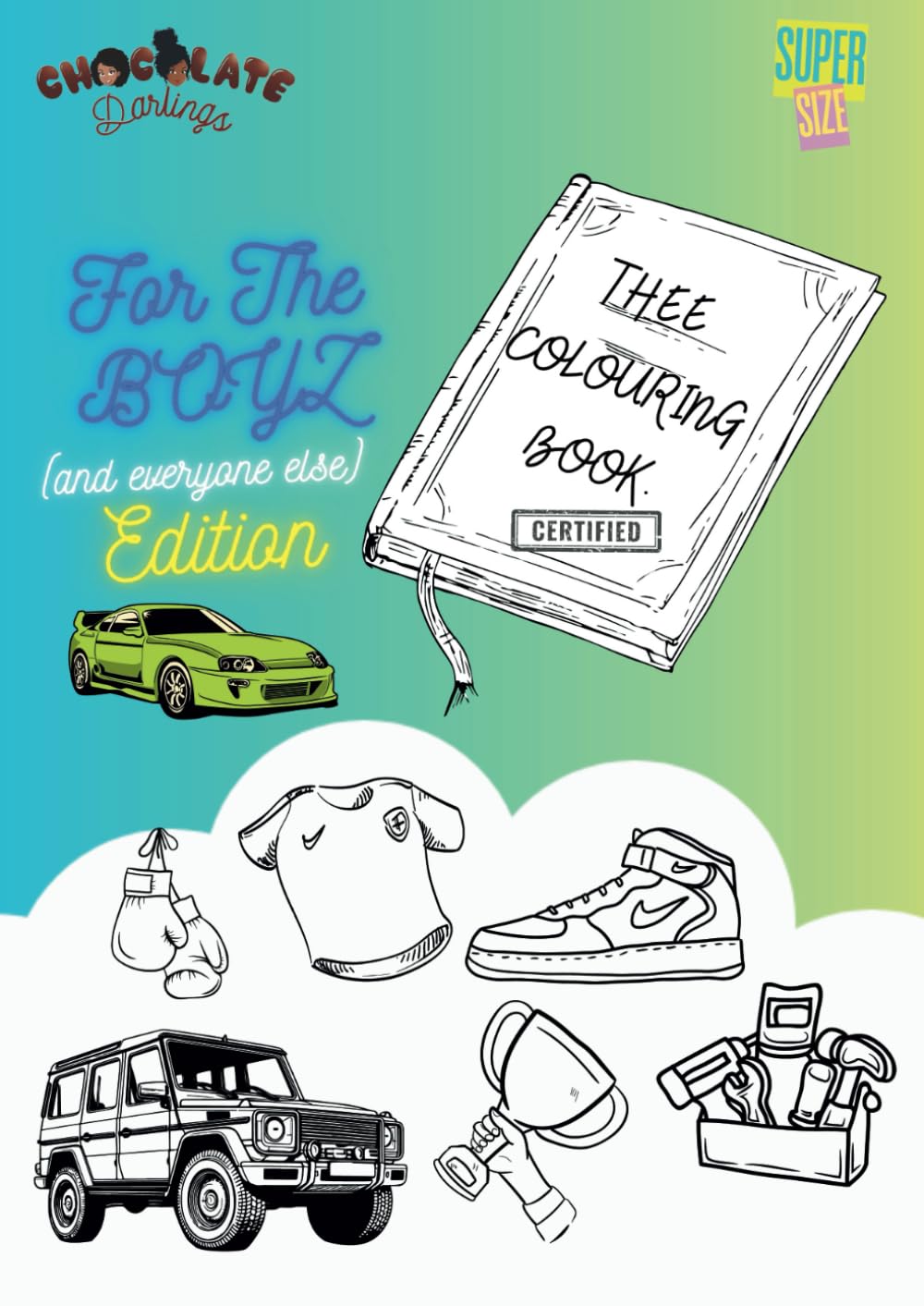 Chocolate Darlings- For The BOYS Edition: Bold and Easy Colouring Book for Boys, Adults & Teenagers with Sports Cars, Sports Pages, Trainers, Games, ... Darlings- Adventures in Colour Series)