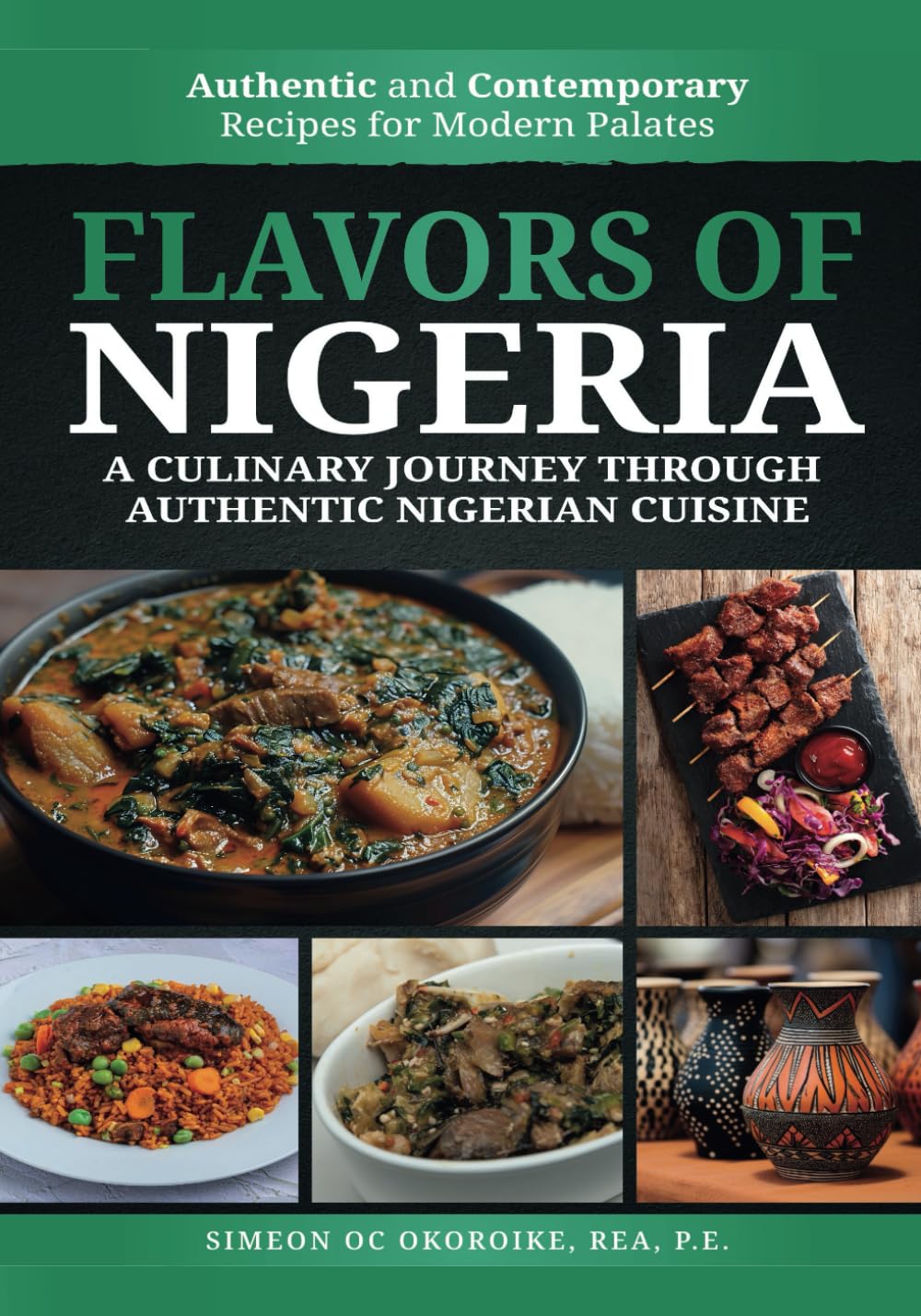 Flavors of Nigeria, A Nigerian Cookbook: A Culinary Journey Through Authentic Nigerian Cuisine
