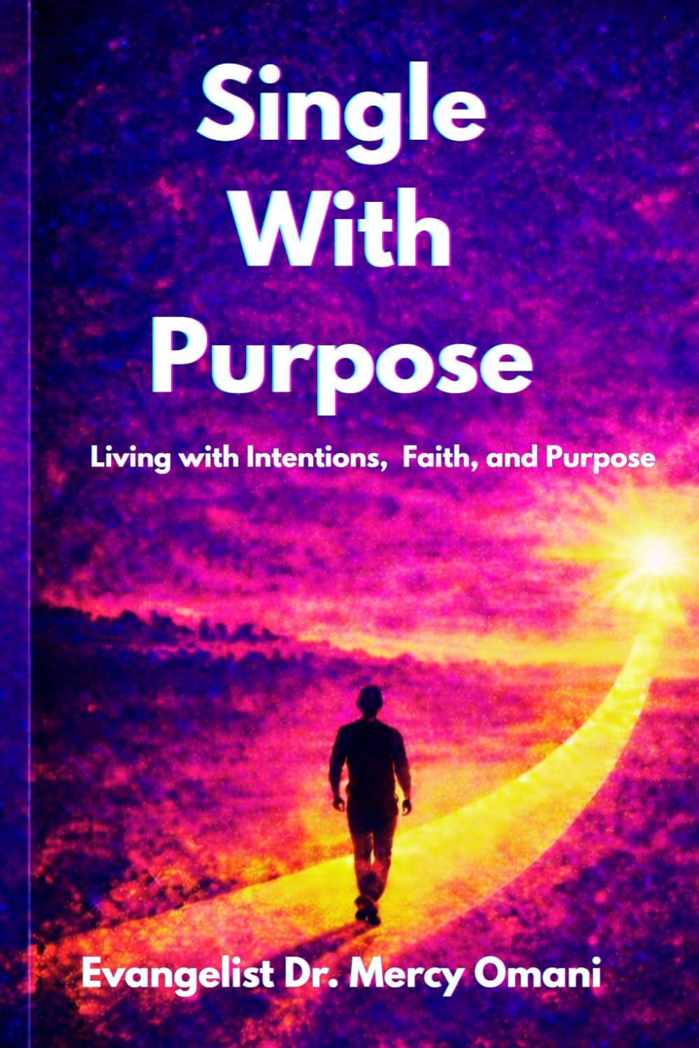 Single With Purpose: A Biblical Journey to Wholeness and Marriage: Discovering Purpose, Wholeness, and Faith in the Waiting Season: 1 (Single With Purpose Series)
