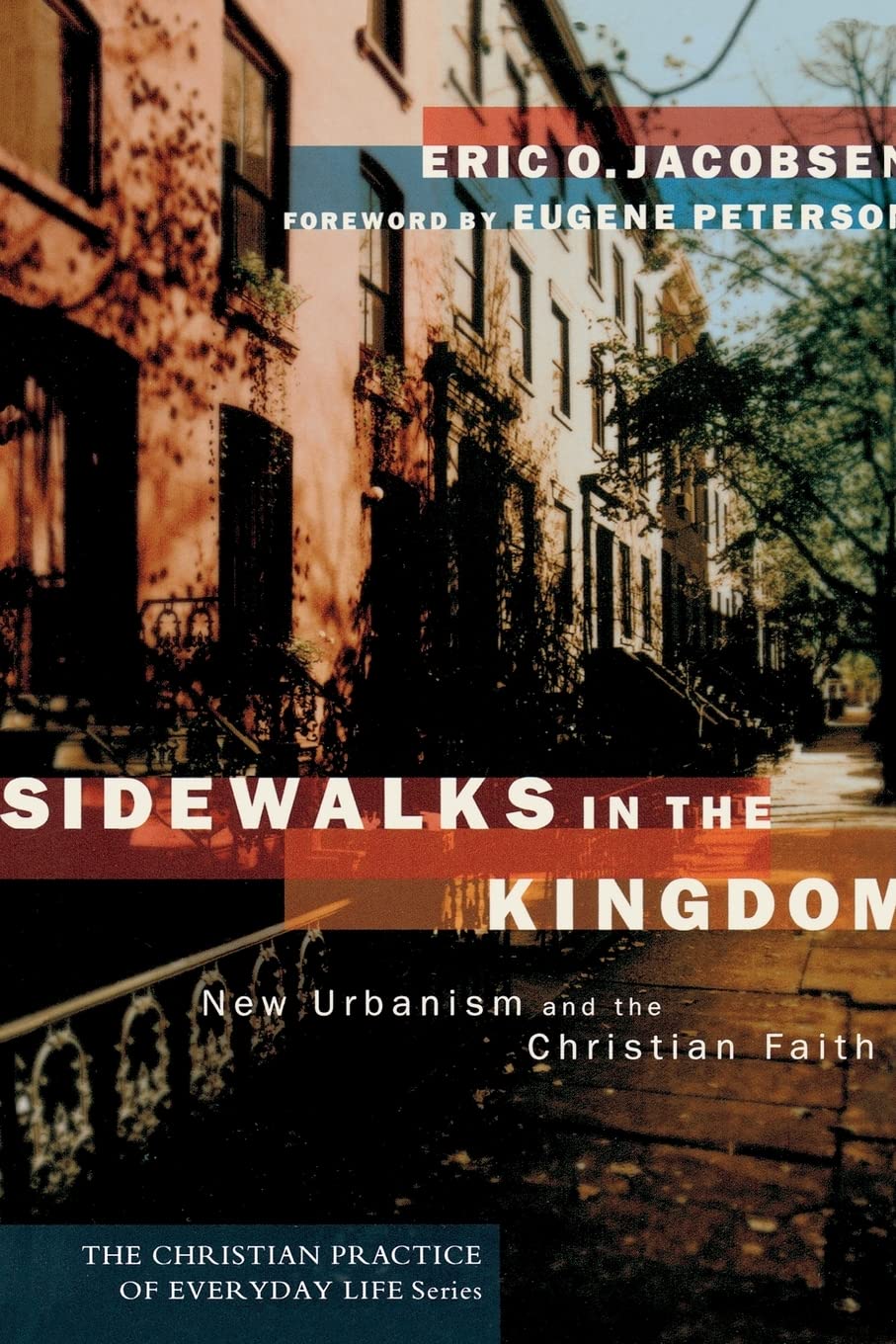 Sidewalks in the Kingdom: New Urbanism and the Christian Faith (The Christian Practice of Everyday Life)