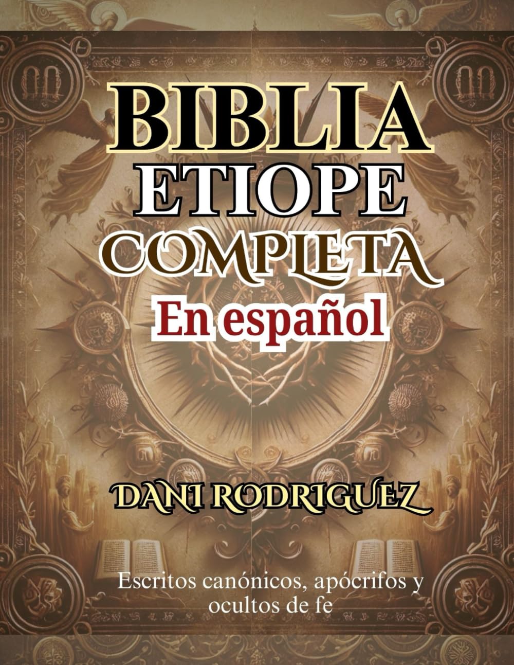 BIBLIA ETIOPE COMPLETA En español: Escritos canónicos, apócrifos y ocultos de fe (Spanish Edition)