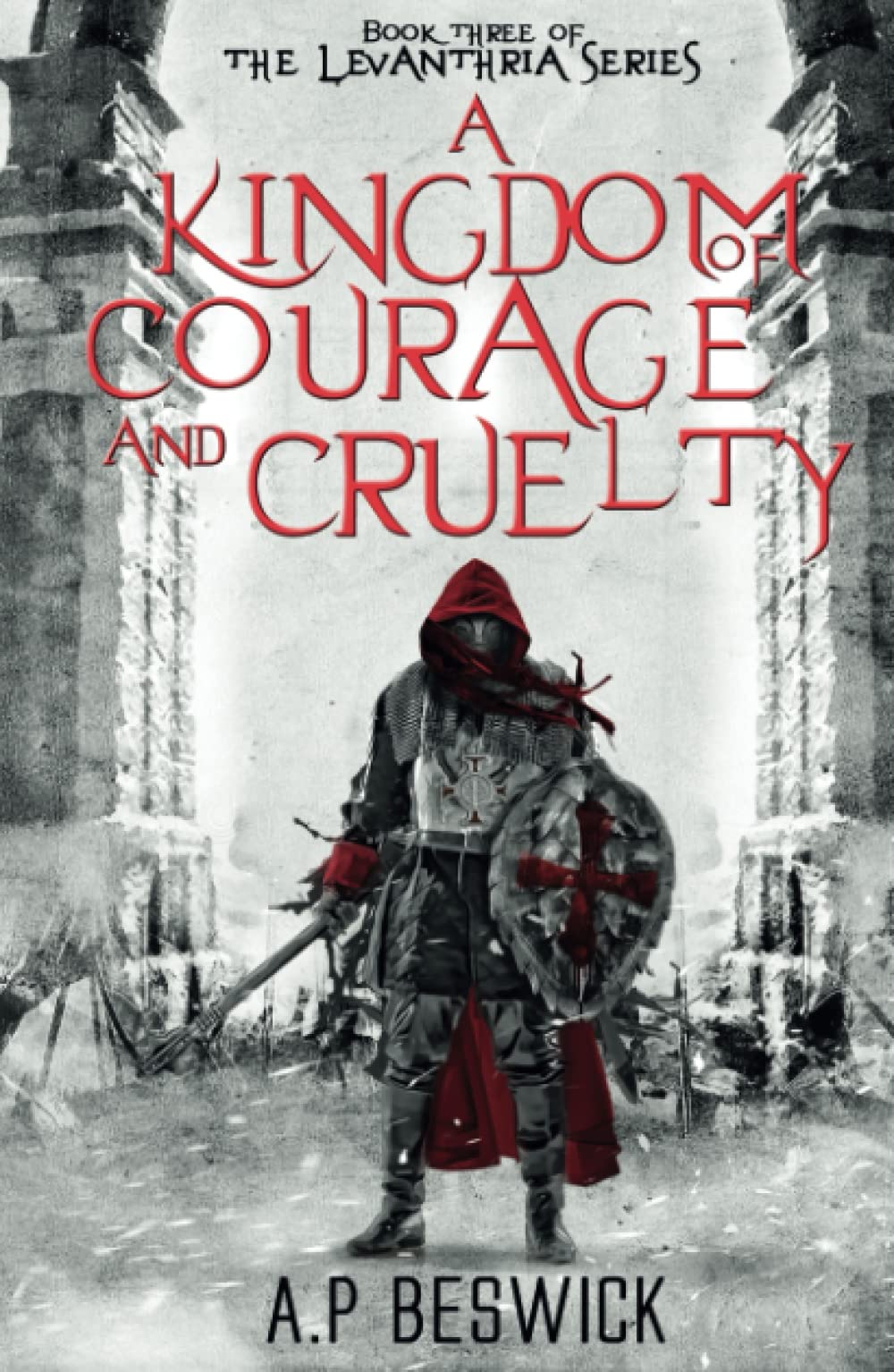 A Kingdom Of Courage And Cruelty: 3 (The Levanthria Series) By  .9781739821883