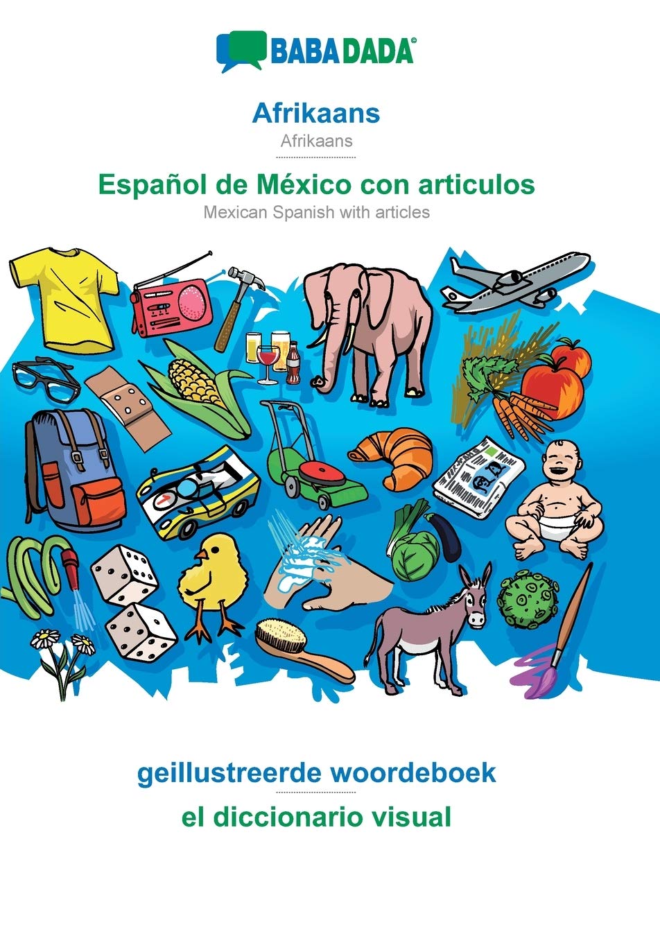 Afrikaans - Español de México con articulos, geillustreerde woordeboek: BABADADA Afrikaans - Mexican Spanish with articles, visual dictionary