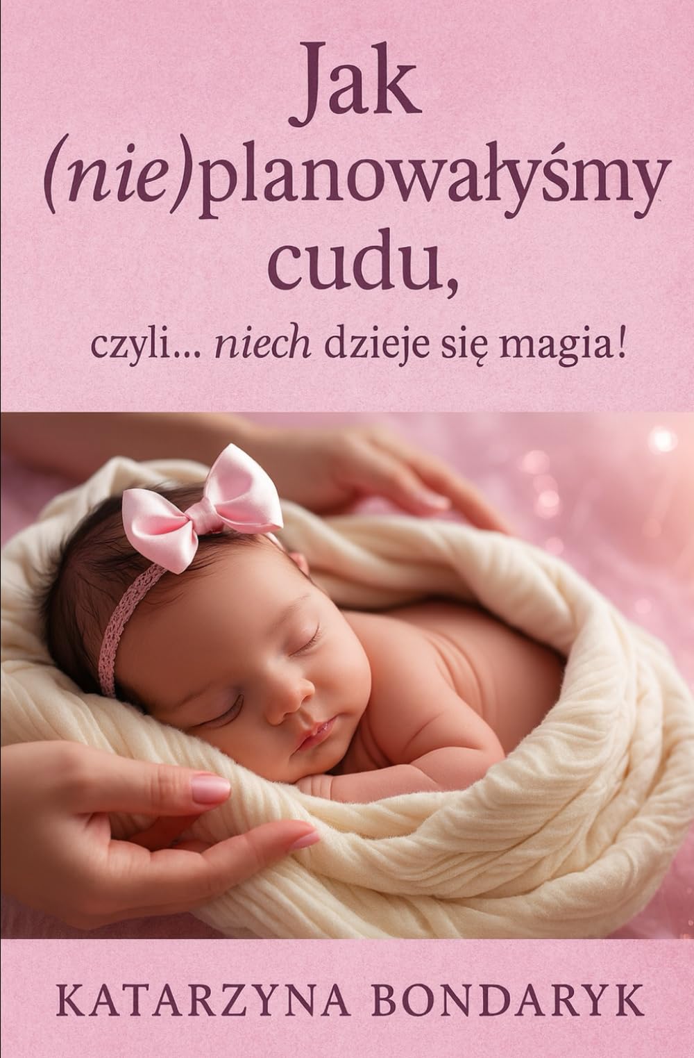 Jak (nie)planowałyśmy cudu: niech dzieje się magia