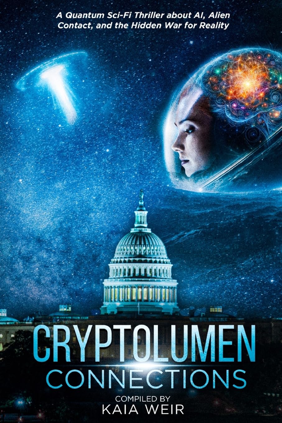 Cryptolumen: Connections: A Quantum Sci-Fi Thriller about AI, Alien Contact, and the Hidden War for Reality