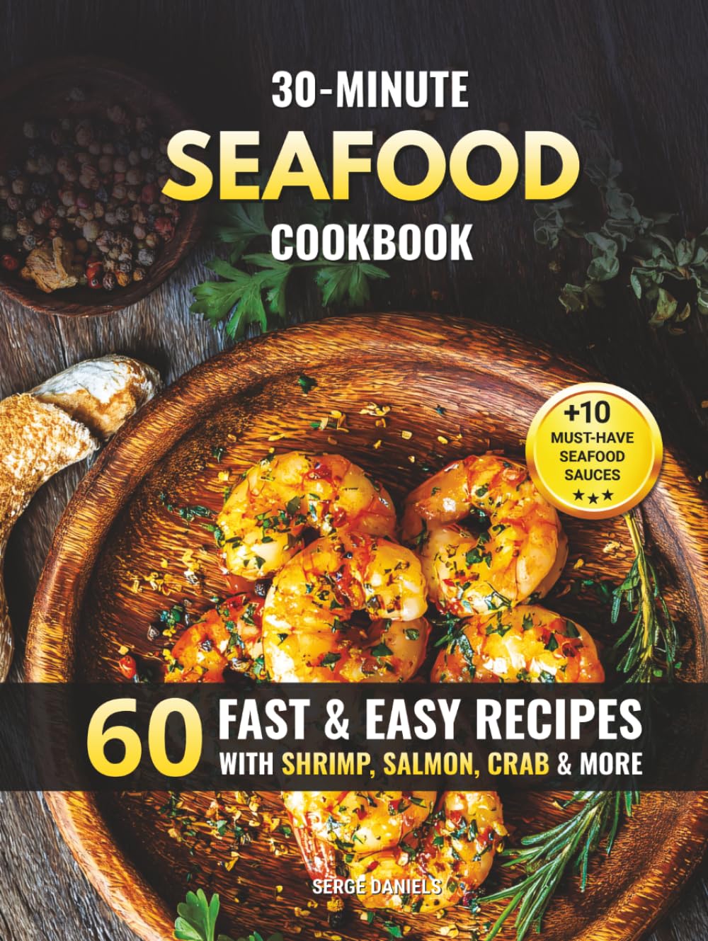 30-Minute Seafood Cookbook: 60 Fast & Easy Recipes with Shrimp, Salmon, Crab & More      Hardcover – January 26, 2026