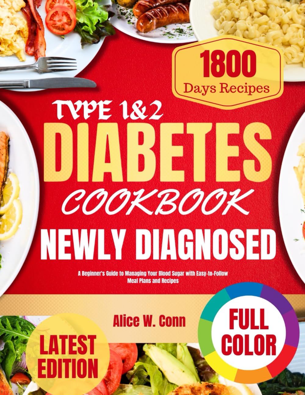 Type 1&2 Diabetes Cookbook For Newly Diagnosed: A Beginner's Guide to Managing Your Blood Sugar with Easy-to-Follow Meal Plans and Recipes