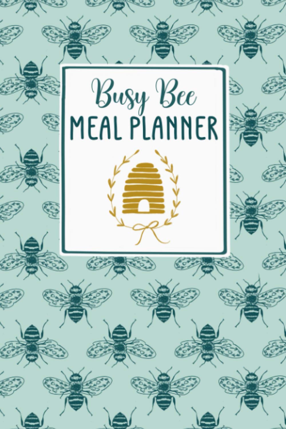 Busy Bee Meal Planner: Weekly Meal Planning with Grocery / Shopping List