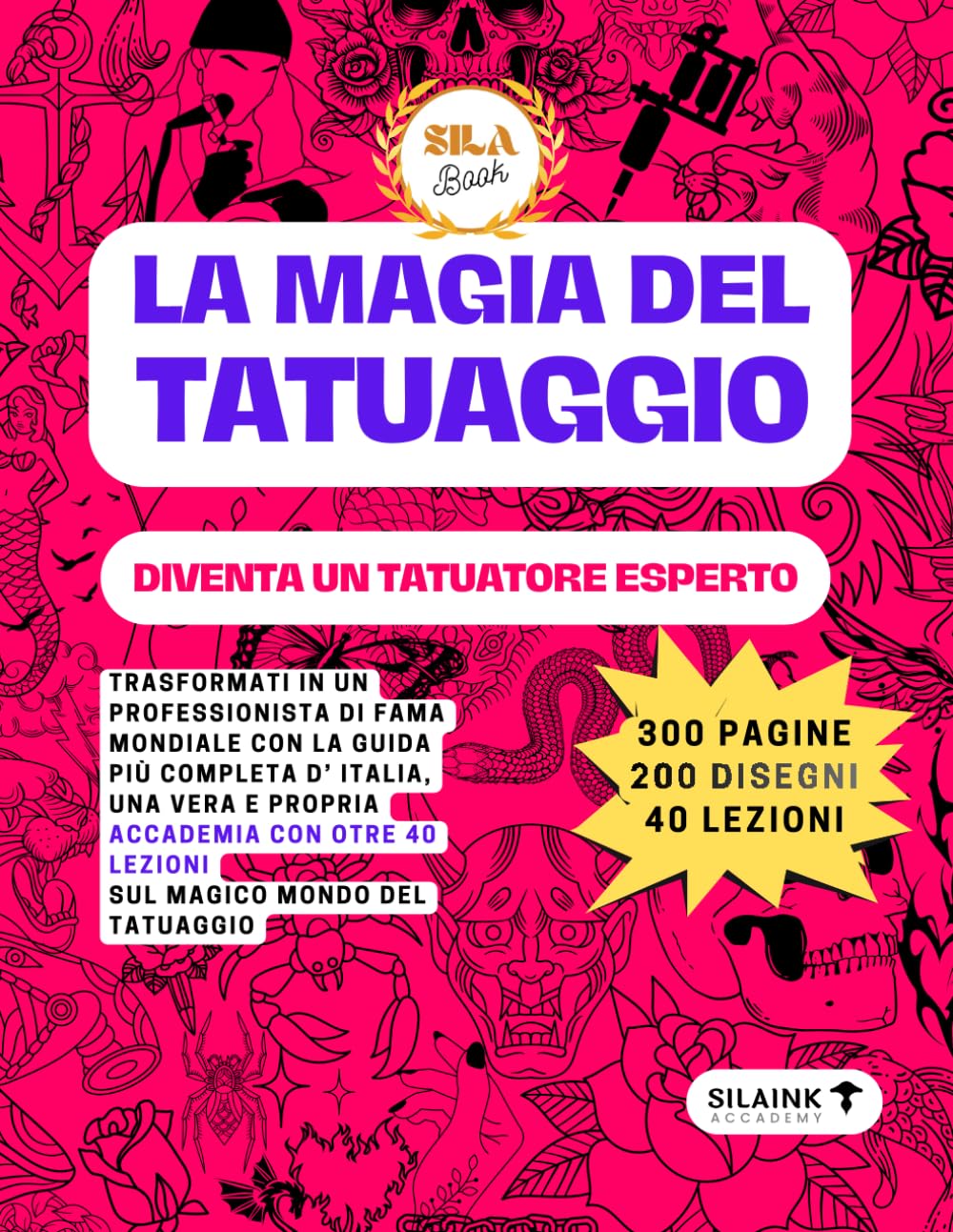 La Magia Del Tatuaggio: diventa un PROFESSIONISTA di fama mondiale con la guida più completa d’ ITALIA, una vera e propria accademia con otre 40 lezioni sul magico mondo del tatuaggio