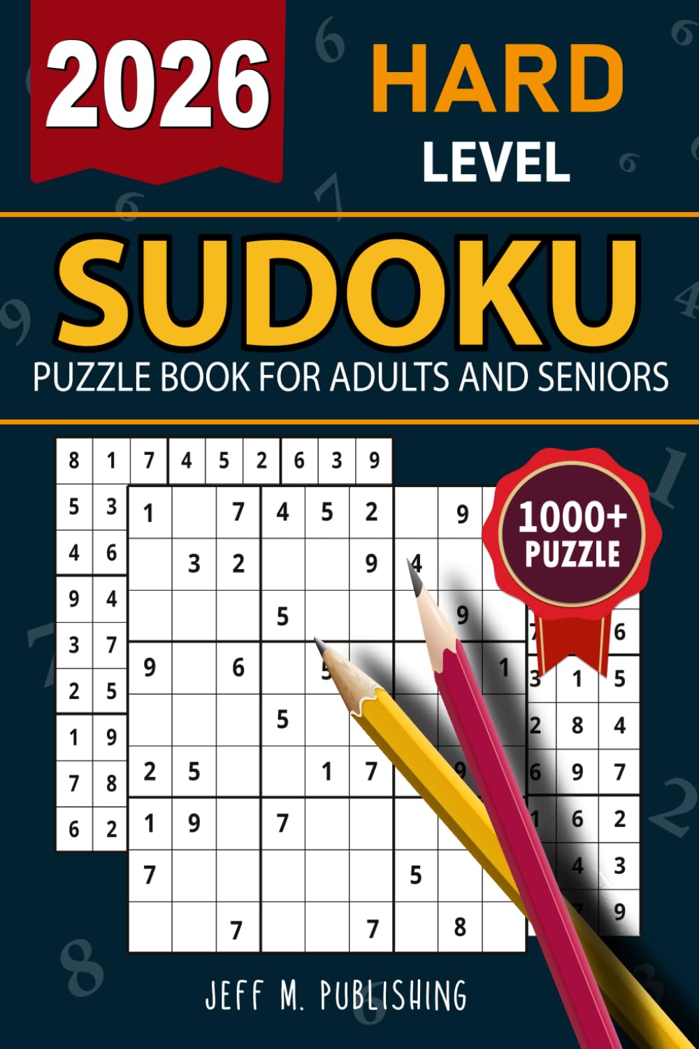 2026 Hard Sudoku Puzzle: Large Print Sudoku Puzzle Book For Adults & Seniors With 1000+ Hard Levels of Difficulty to Keep the Brain Active and Young