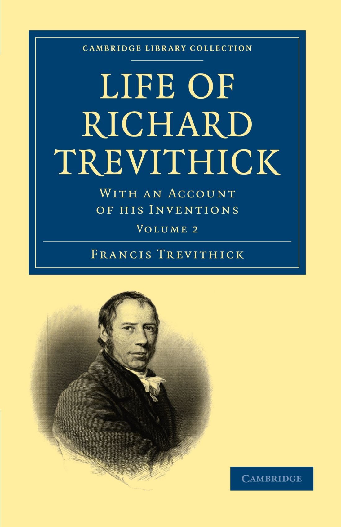 Life of Richard Trevithick, Volume 2: With an Account of his Inventions (Cambridge Library Collection - Technology)