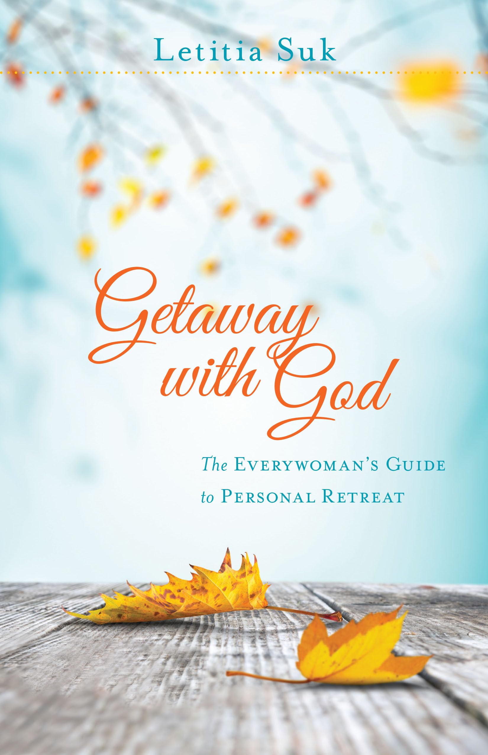 Getaway with God: The Everywoman's Guide to Personal Retreat