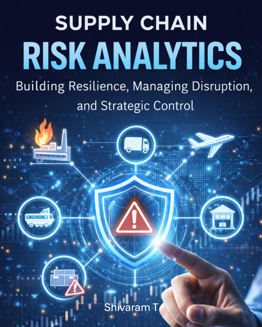 Supply Chain Risk Analytics: Building Resilience, Managing Disruption, and Strategic Control