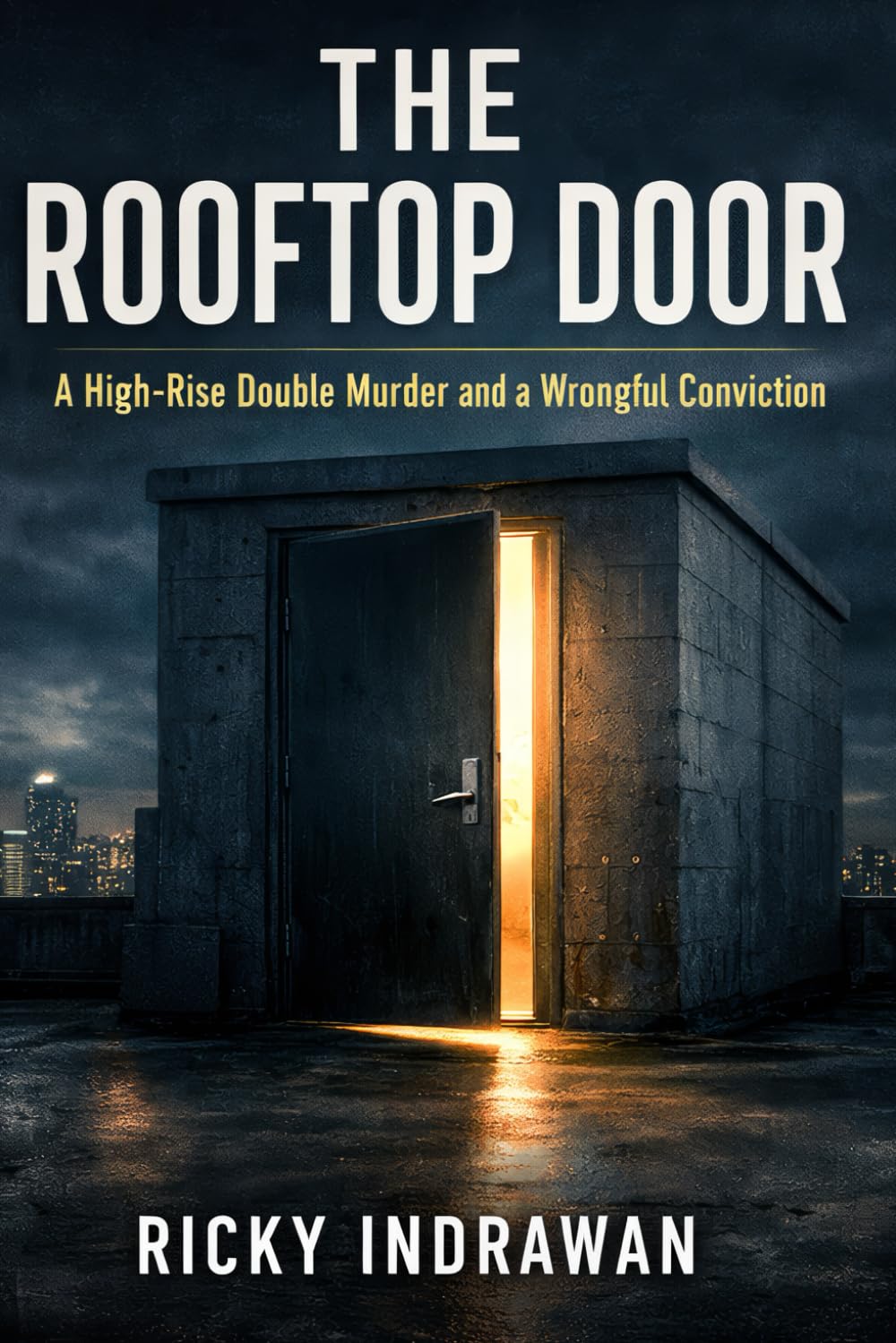 The Rooftop Door: A High-Rise Double Murder and a Wrongful Conviction