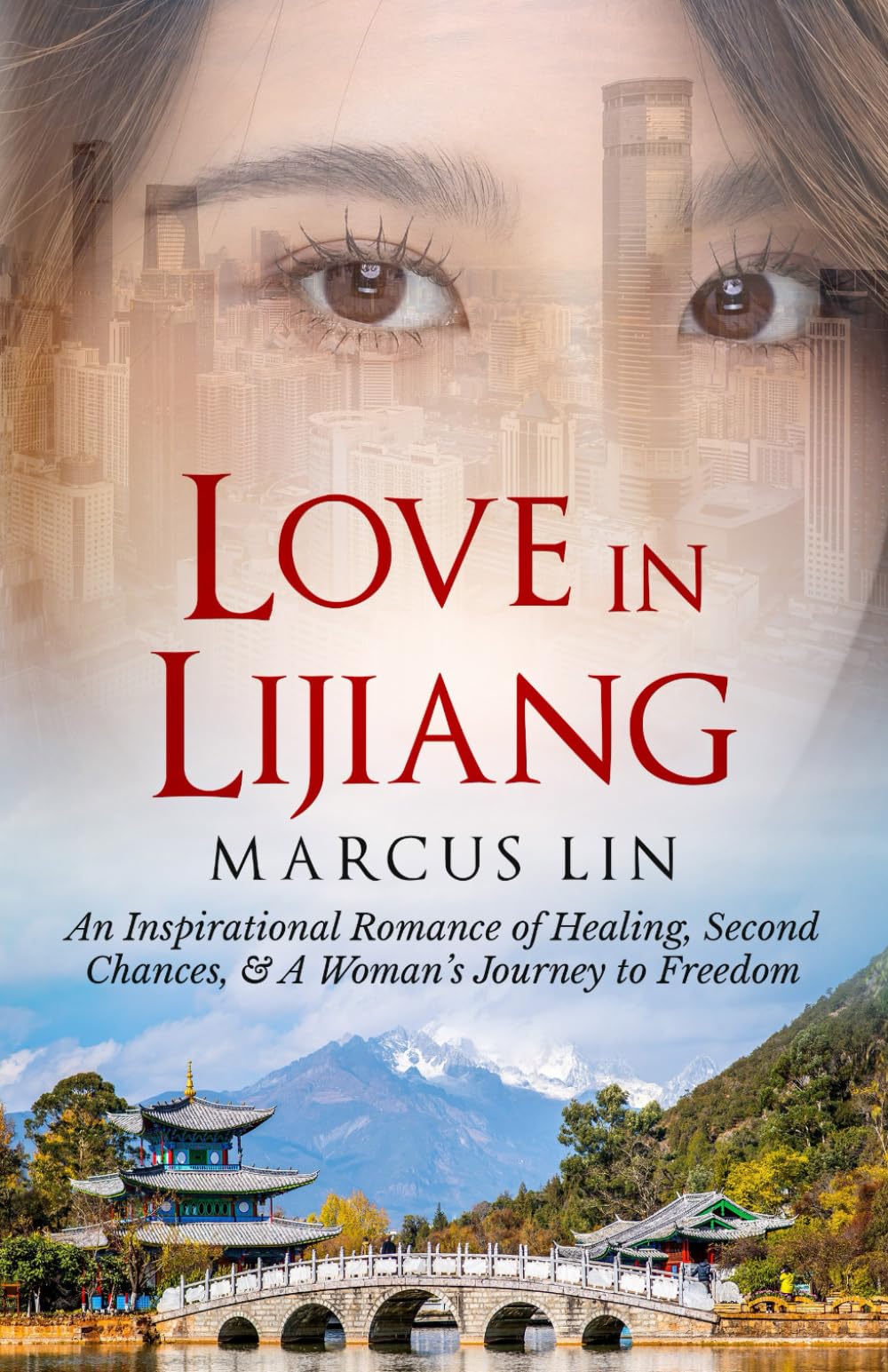 Love in Lijiang: An Inspirational Romance of Healing, Second Chances & A Woman's Journey to Freedom