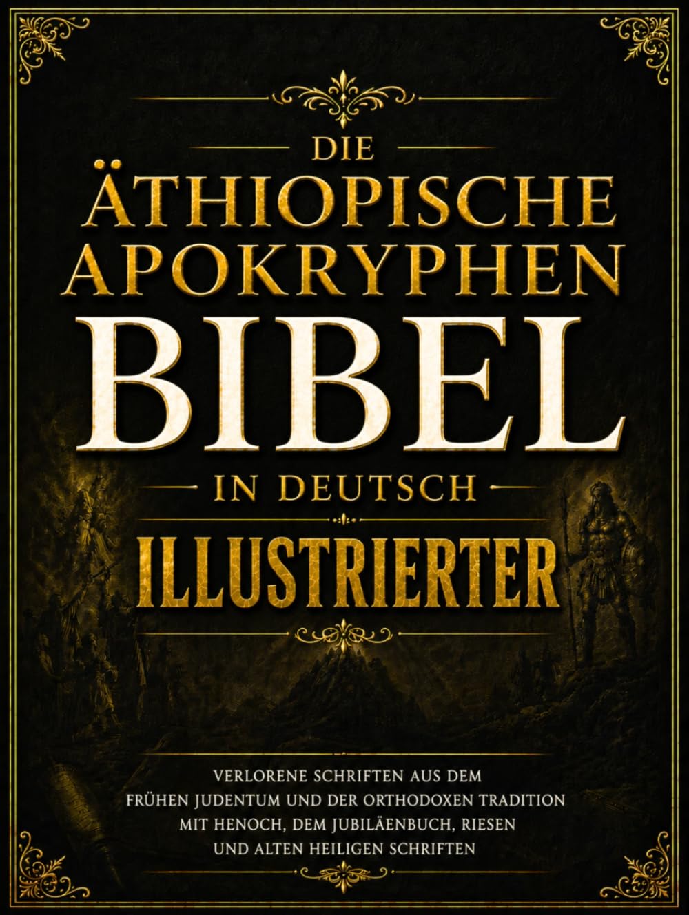 Äthiopische Apokryphen Bibel In Deutsch Illustrierter: Verlorene Schriften Aus Dem Frühen Judentum Und Der Orthodoxen Tradition Mit Henoch, Dem Jubiläenbuch, Riesen Und Mehr