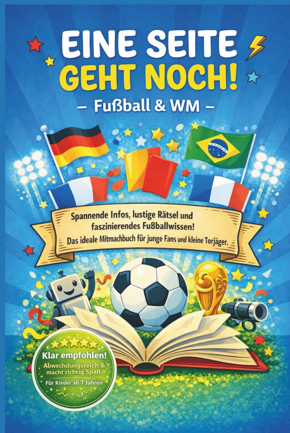 Eine Seite geht noch! – Fußball & WM: Kurze Texte, Rätsel und Wissen rund um Fußball und Weltmeisterschaft für Kinder ab 7 Jahren