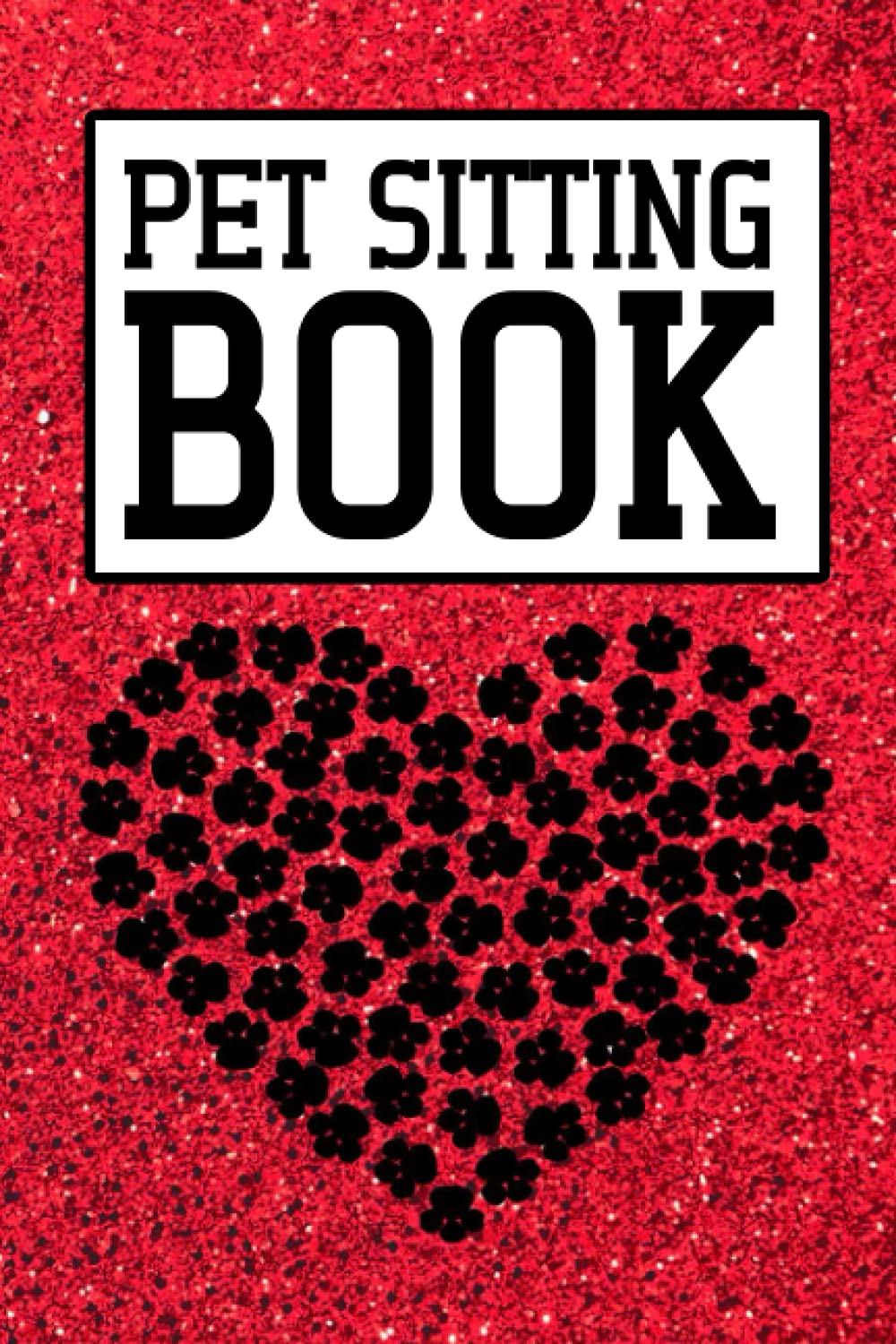 Pet Sitting Book: Log Book For Pets | Dog Sitter Checklist | Dog Sitting Planner| | Essential Notebook for Pet Sitting: Paperback