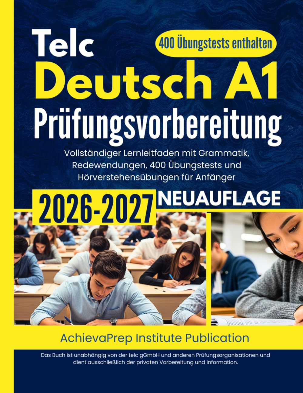 Telc Deutsch A1 Prüfungsvorbereitung 2026–2027: Vollständiger Lernleitfaden mit Grammatik, Redewendungen, 400 Übungstests und Hörverstehensübungen für Anfänger