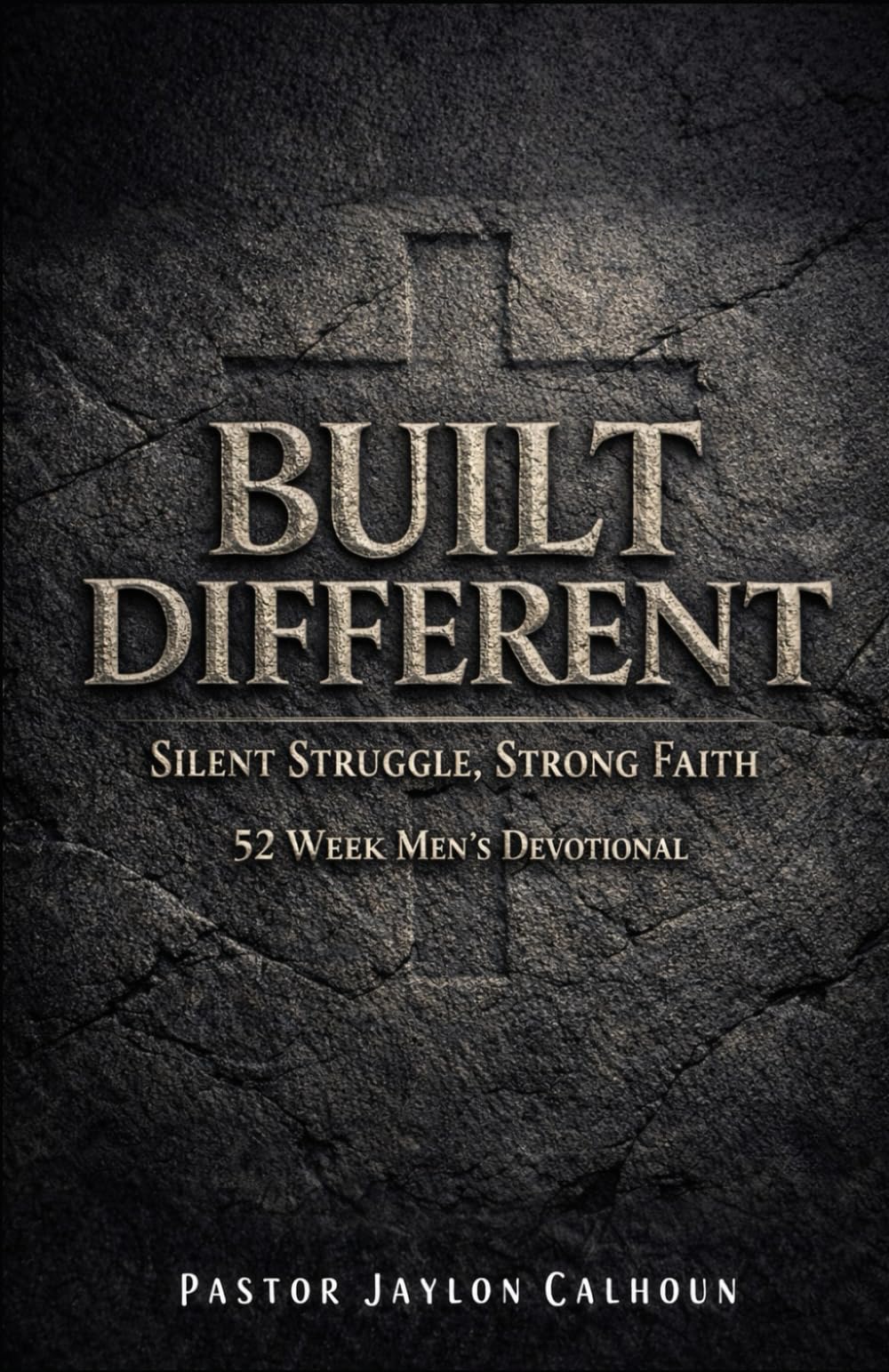 Built Different: Silent Battles, Strong Faith: A 52-Week Men’s Devotional