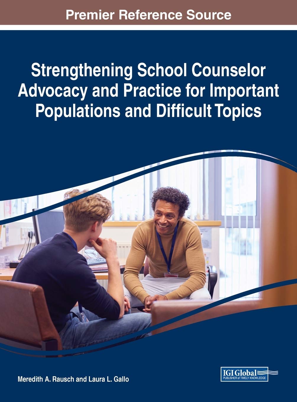 Strengthening School Counselor Advocacy and Practice for Important Populations and Difficult Topics (Advances in Psychology, Mental Health, and Behavioral Studies)